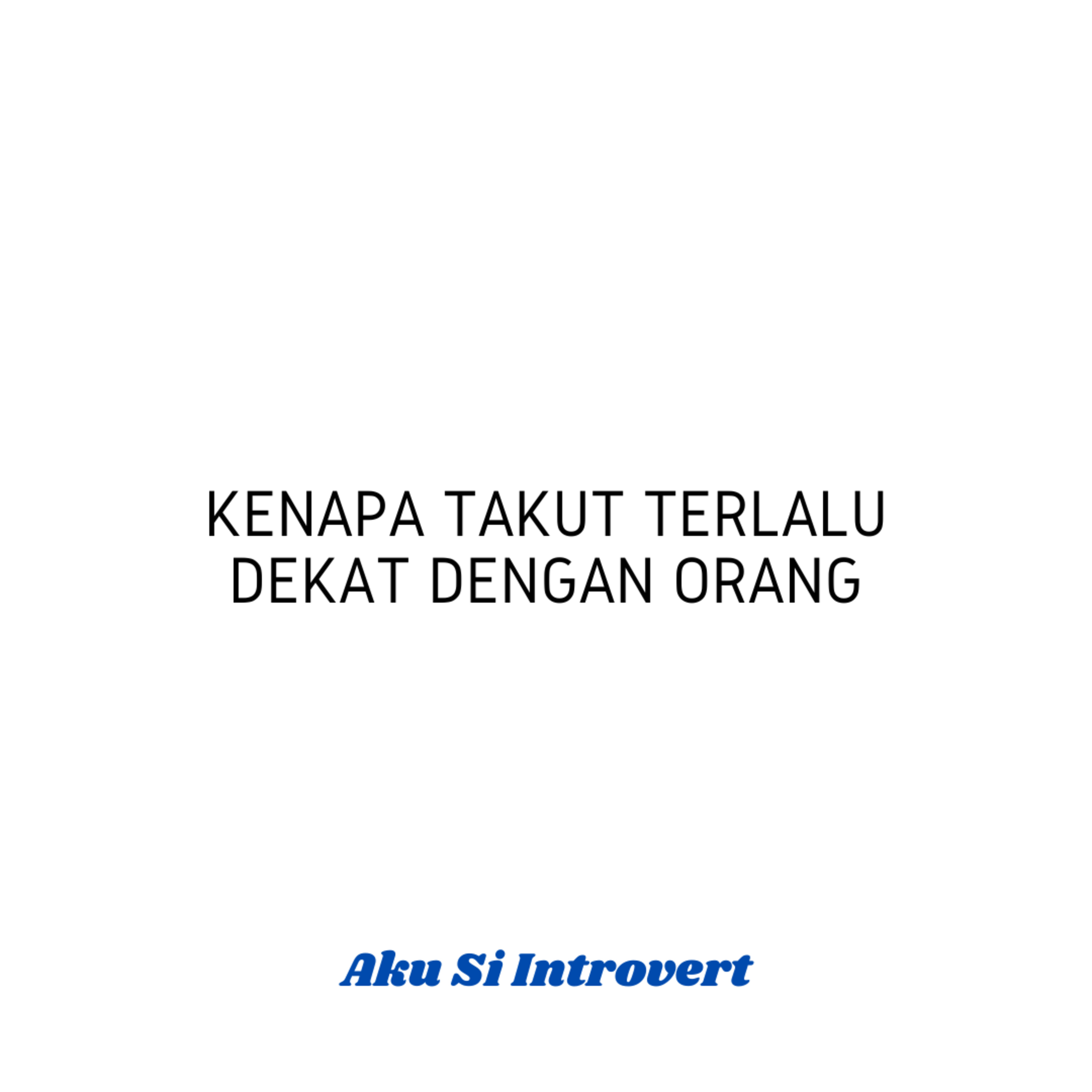 Kenapa Takut Terlalu Dekat dengan Orang