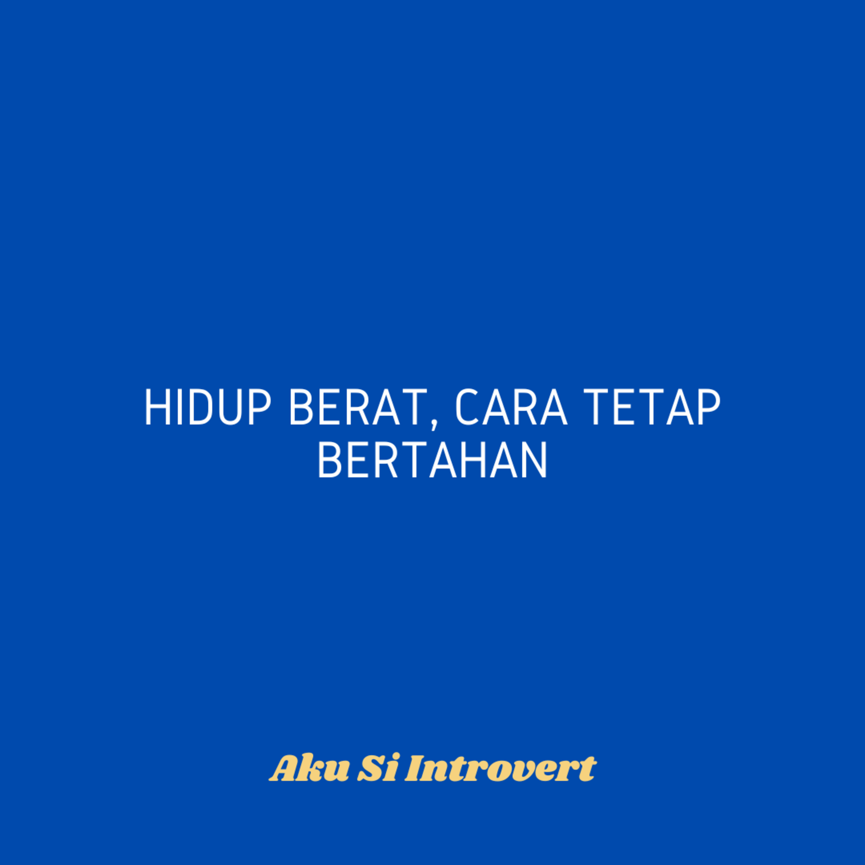Hidup Berat: Cara Tetap Bertahan
