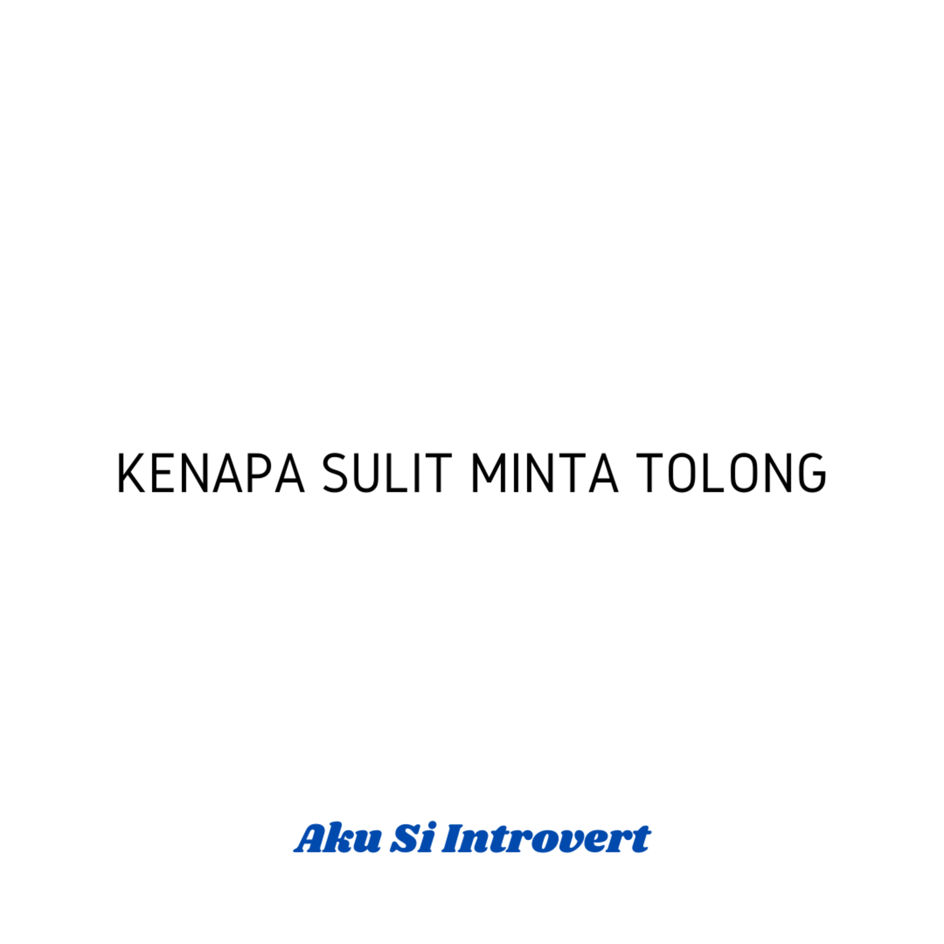 Kenapa Sulit Minta Tolong