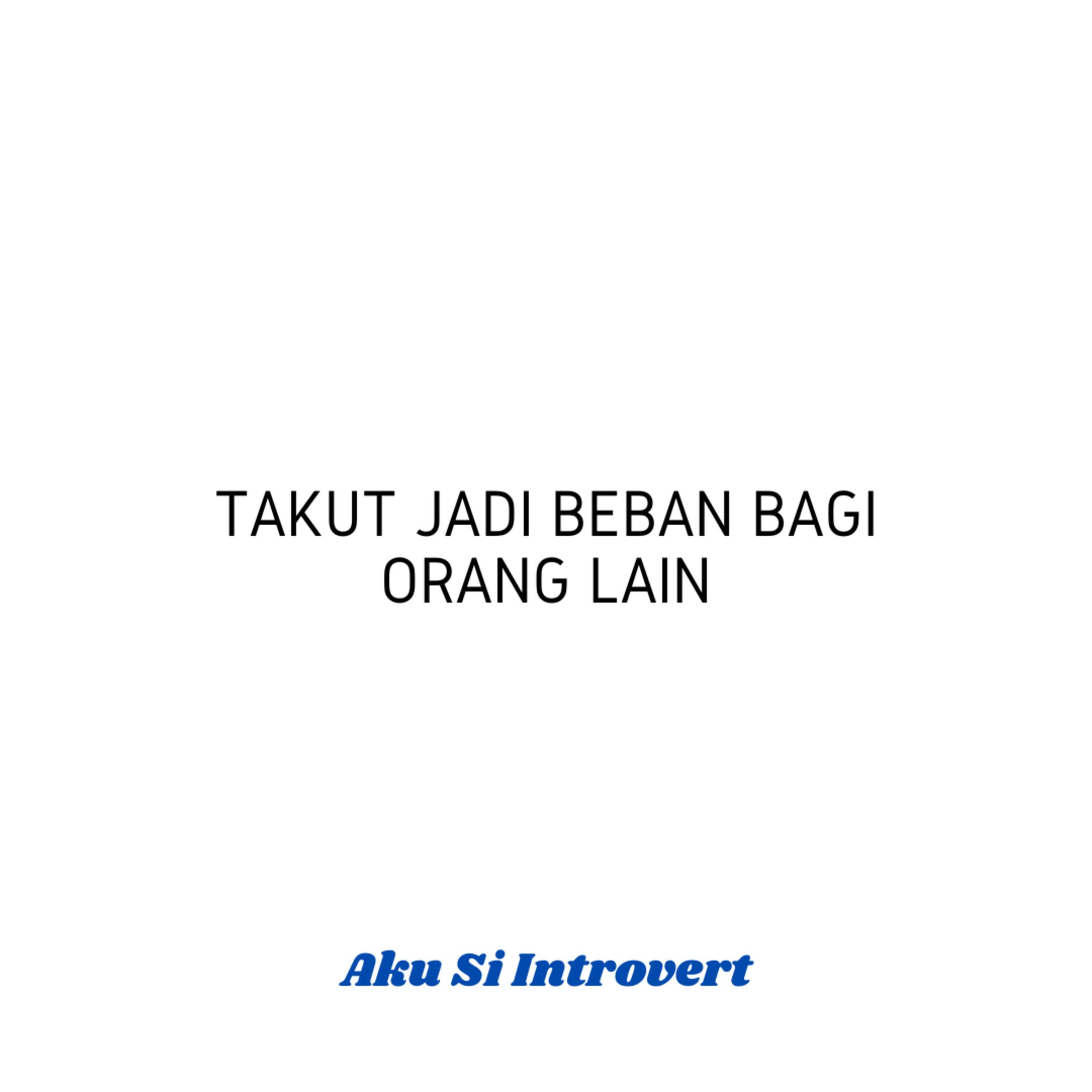 Takut Jadi Beban bagi Orang Lain