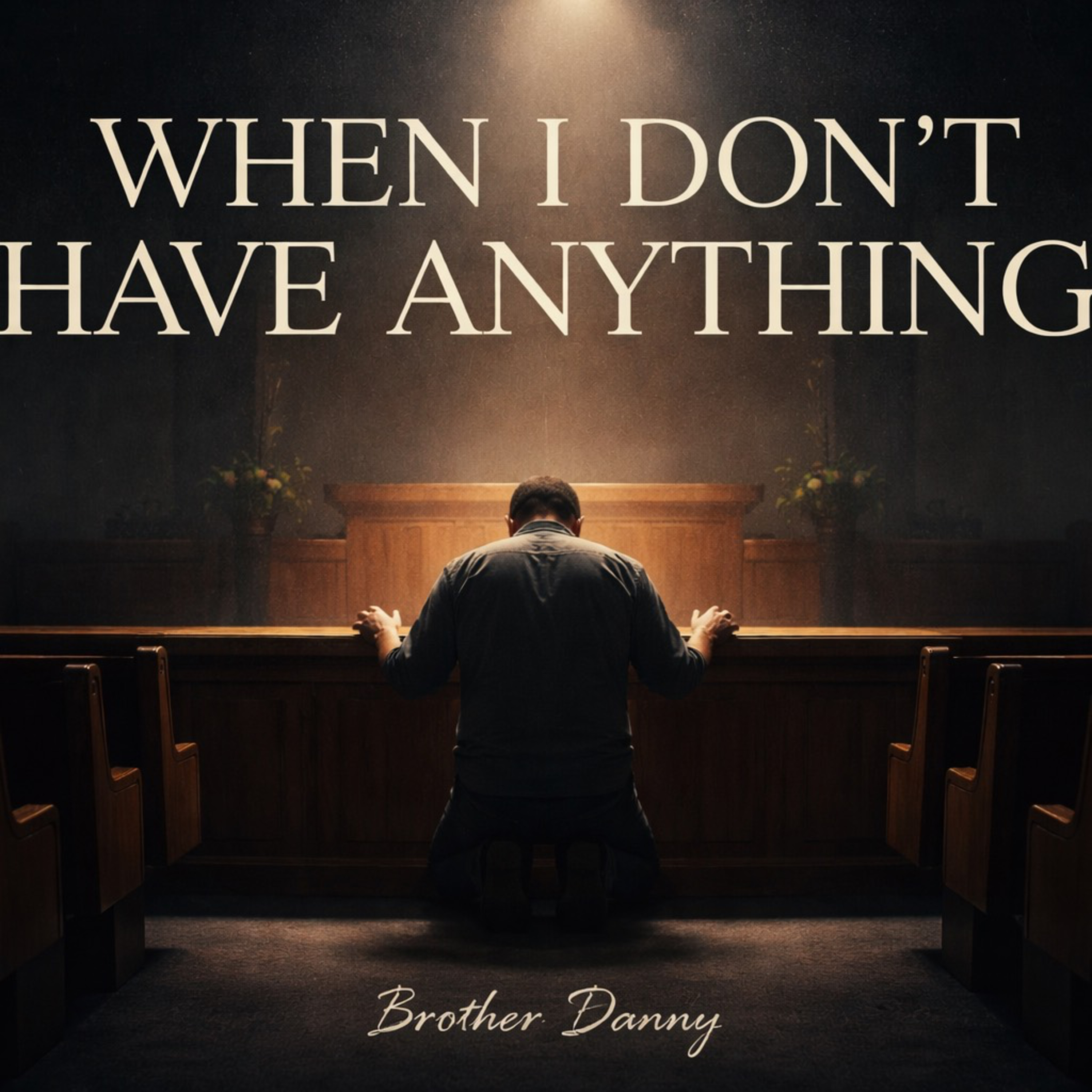 When I Don’t Have Anything, Bro. Danny Weedman, 02-04-26