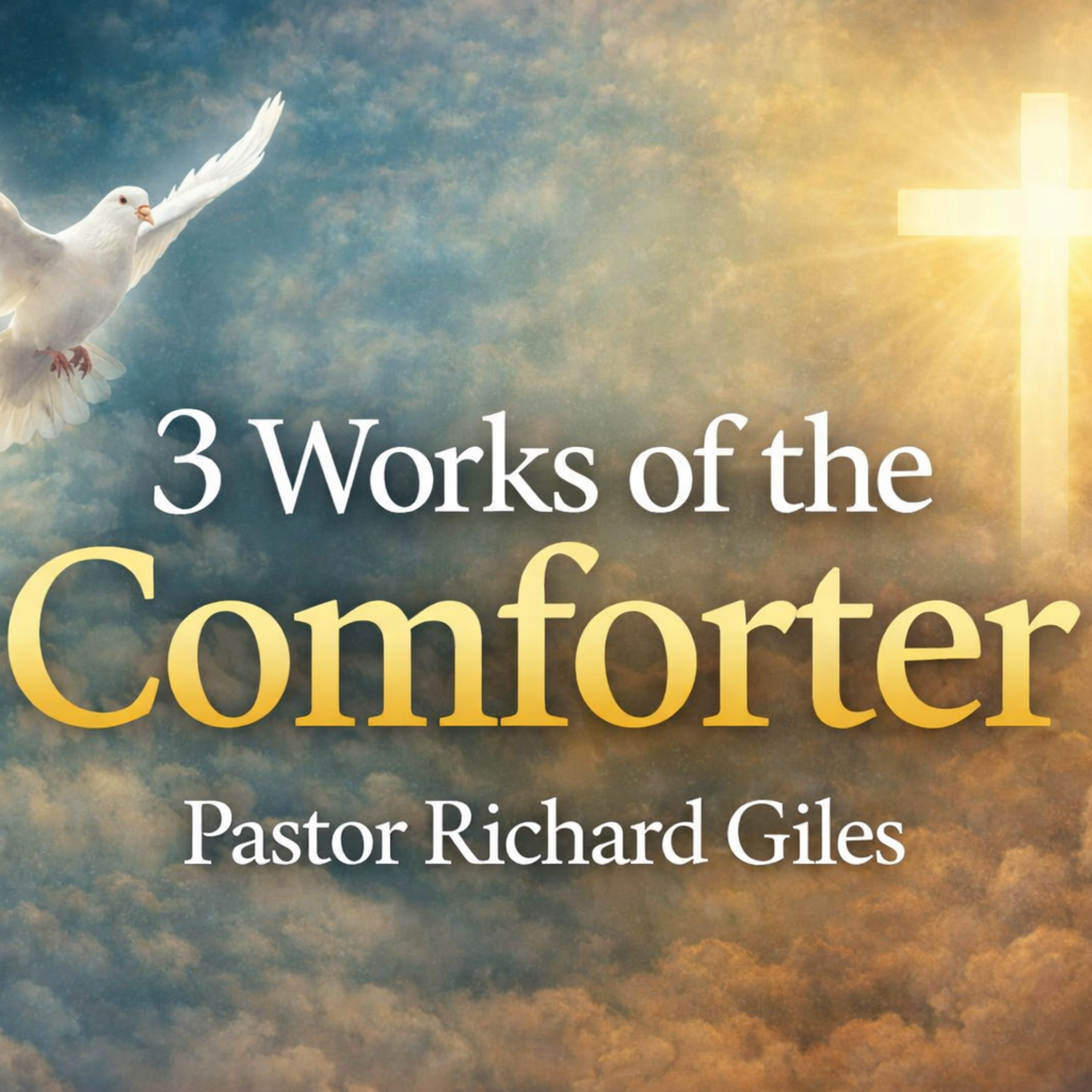 3 Works of the Comforter, Pastor Richard Giles, 03-29-26