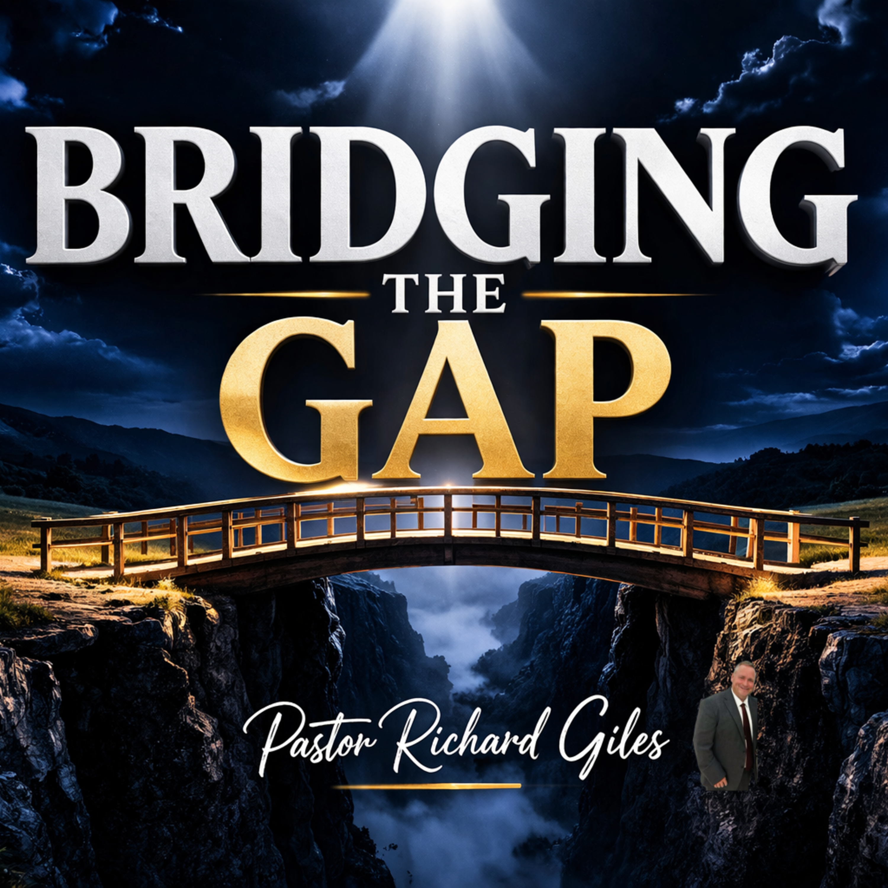 Bridging the Gap Pastor Richard Giles