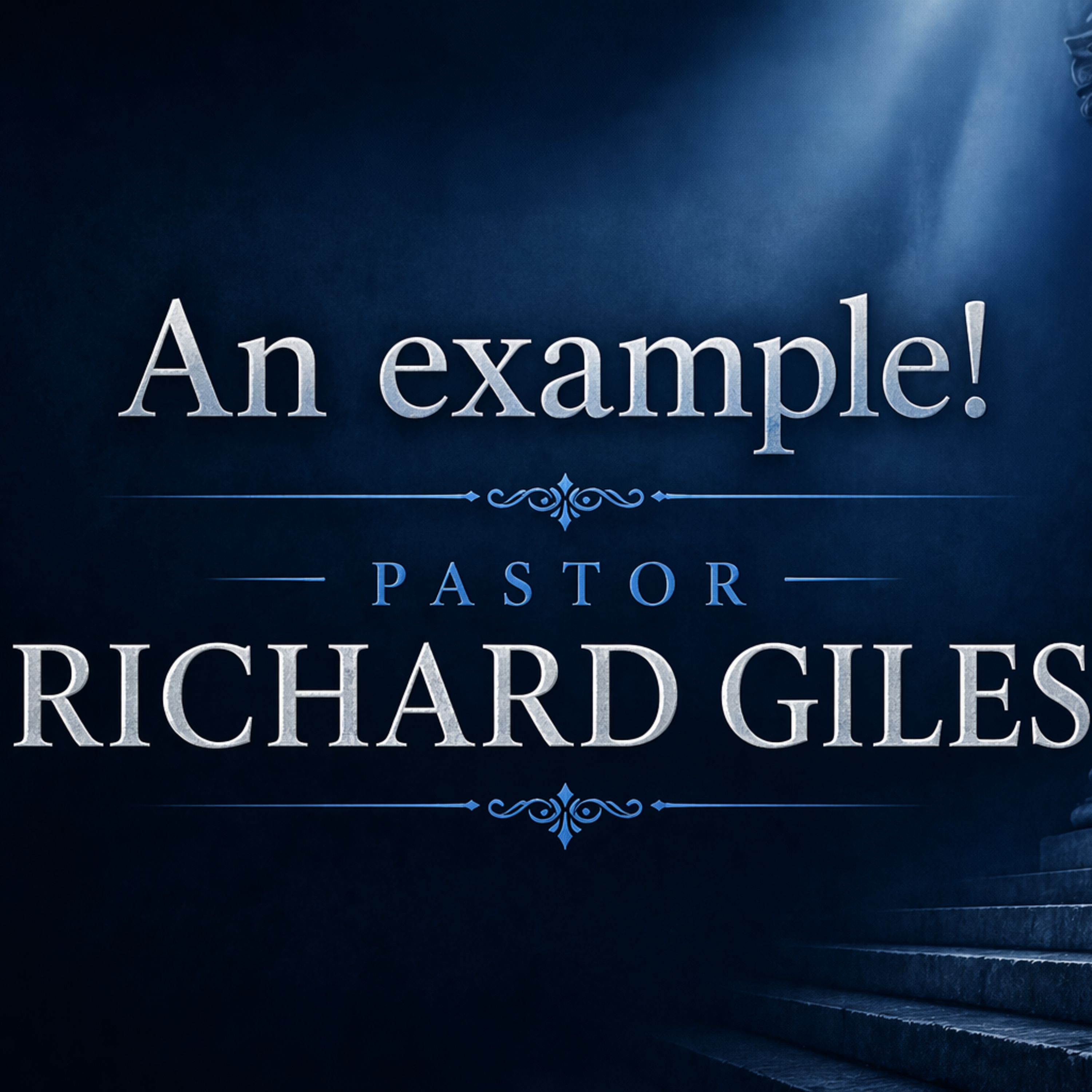 An Example! Pastor Richard Giles, 05-22-26