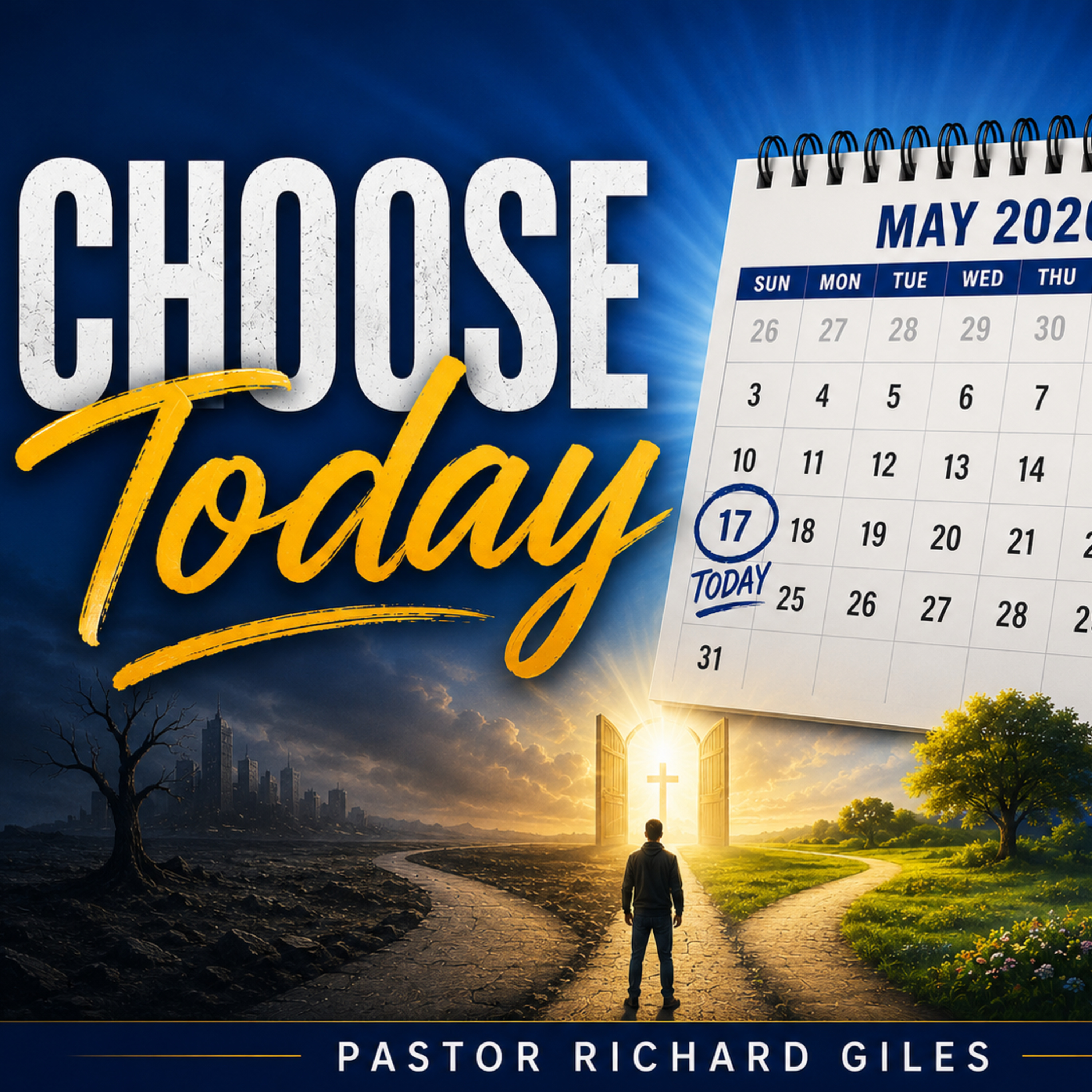 Choose Today, Pastor Richard Giles, 05-17-26
