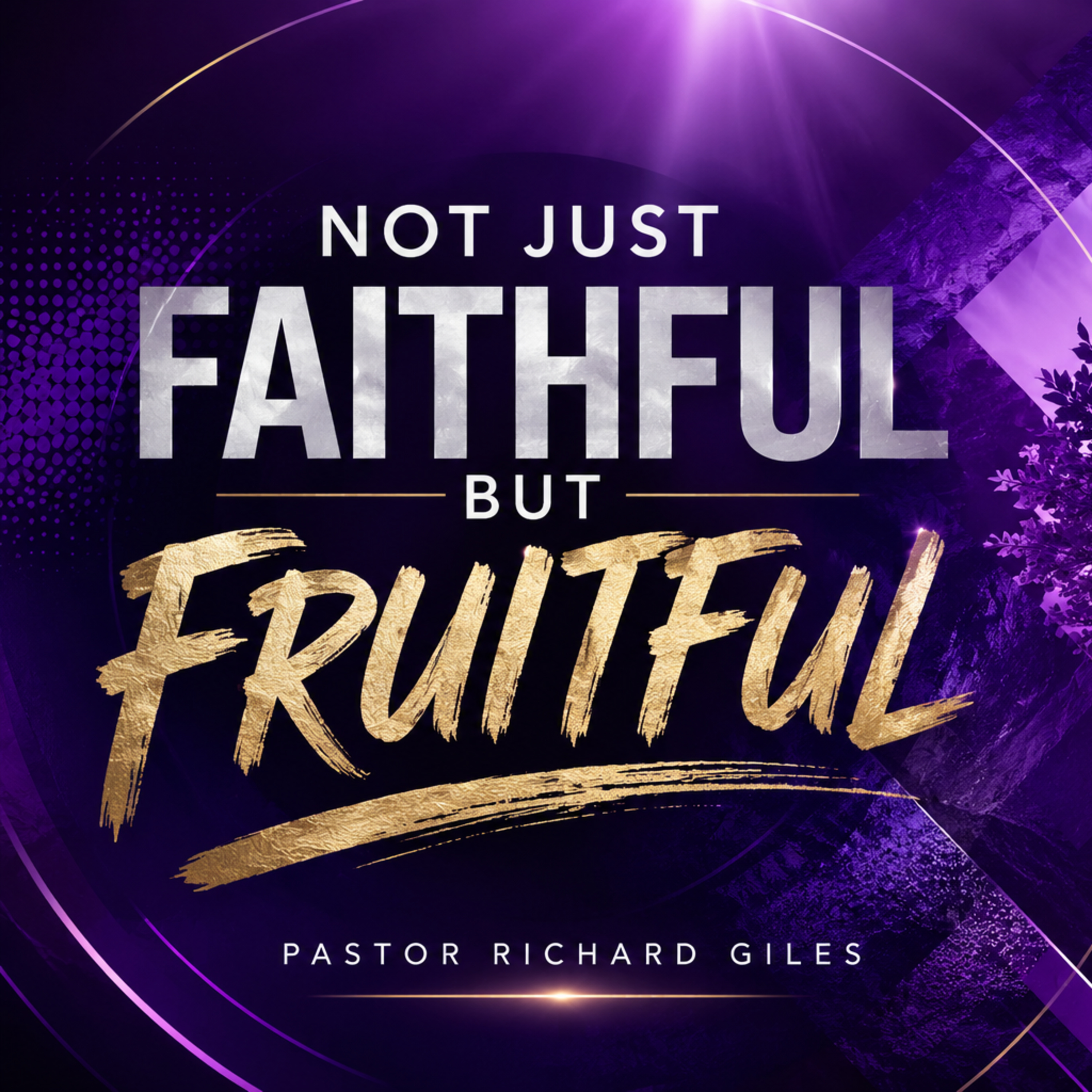 Not Just Faithful, But Fruitful, Pastor Richard Giles, 06/10/26