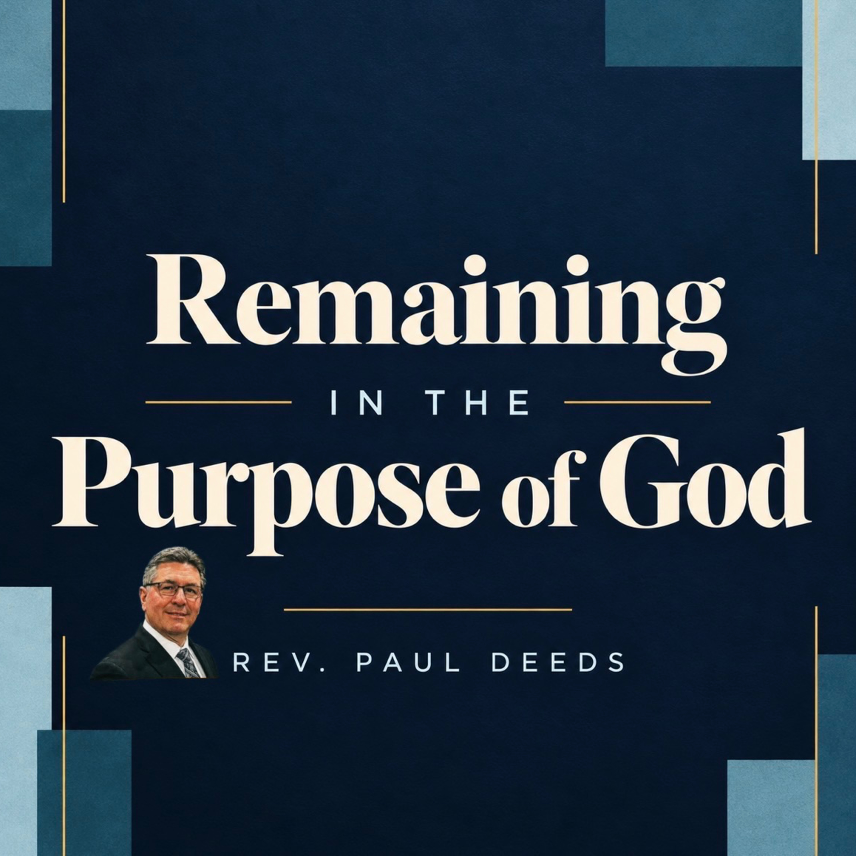 Remaining in the Purpose of God, Rev. Paul Deeds, 10/09/26
