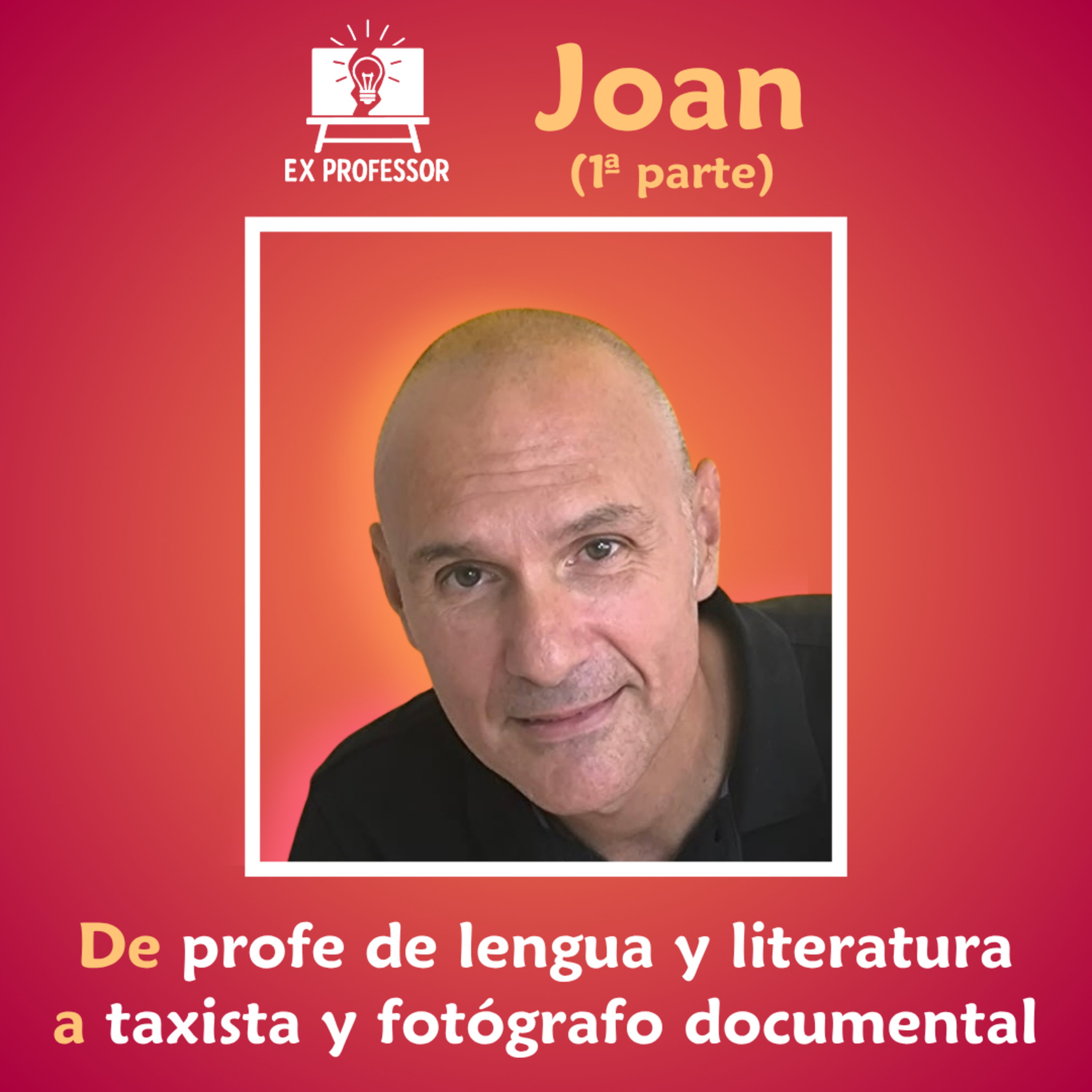 1x05 · Joan. De profe de lengua y literatura a taxista y fotógrafo documental (1ª parte) episode artwork