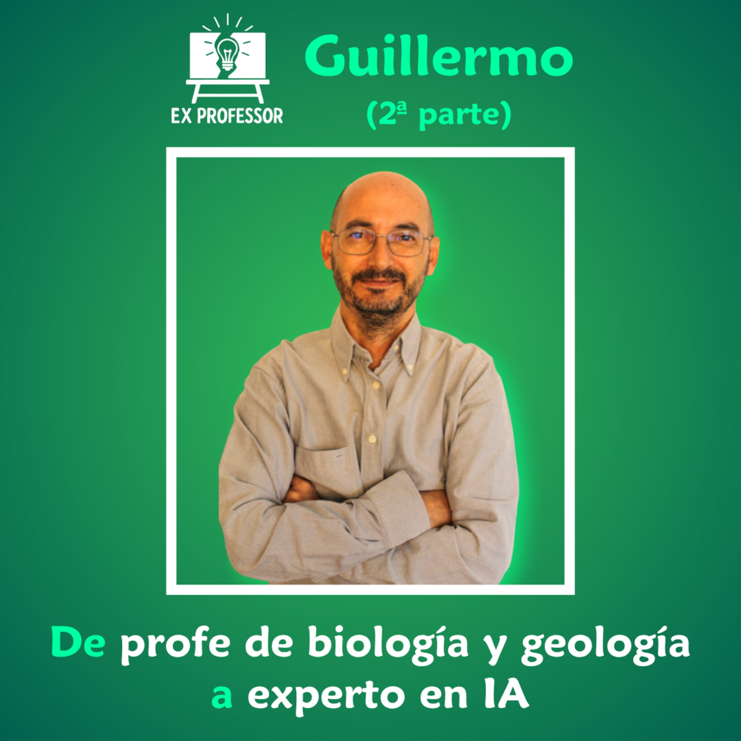 1x10 · Guillermo. De profe de biología y geología a experto en IA (2ª parte) episode artwork