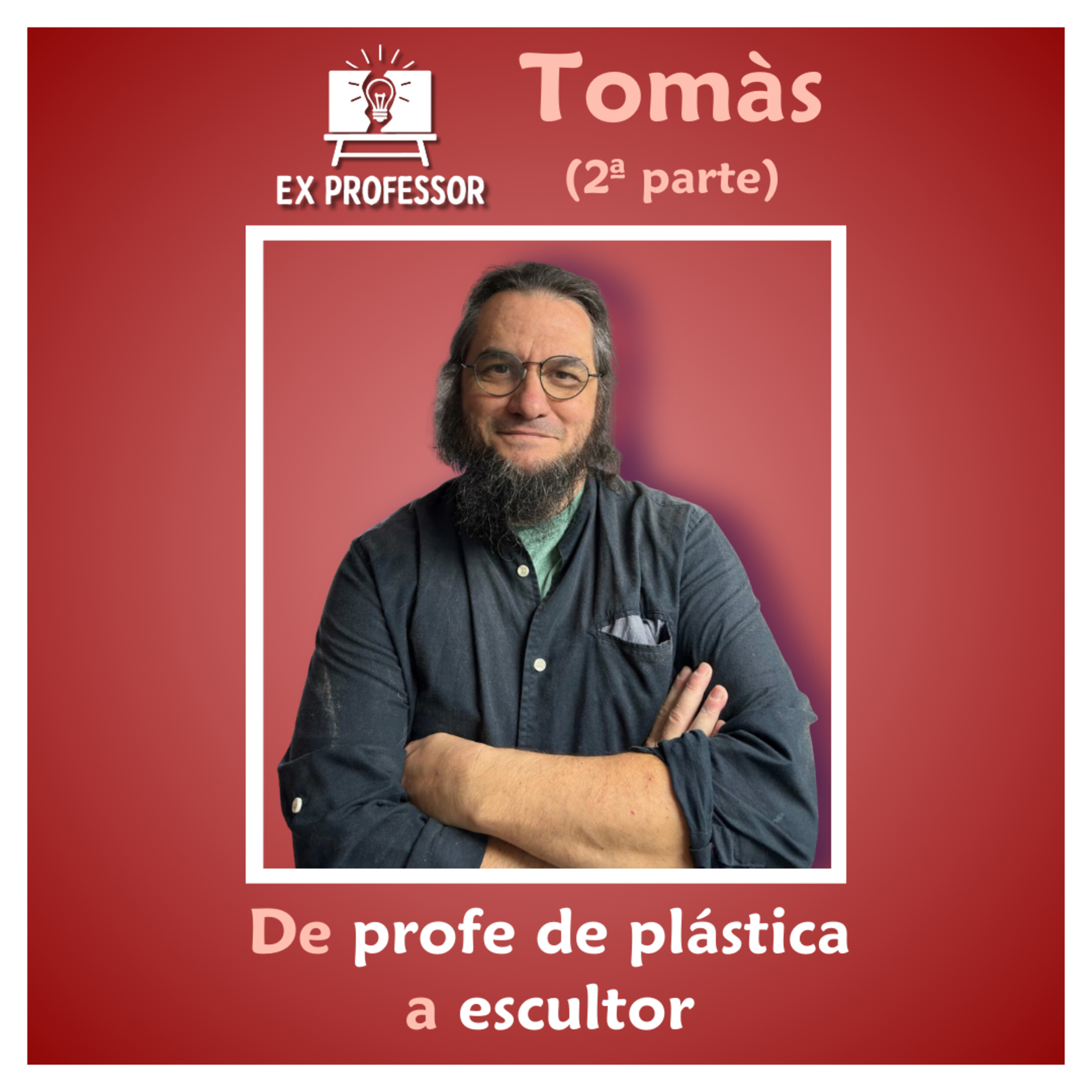 2x04 · Tomàs. De profe de plástica a escultor (2ª parte) 💡 episode artwork
