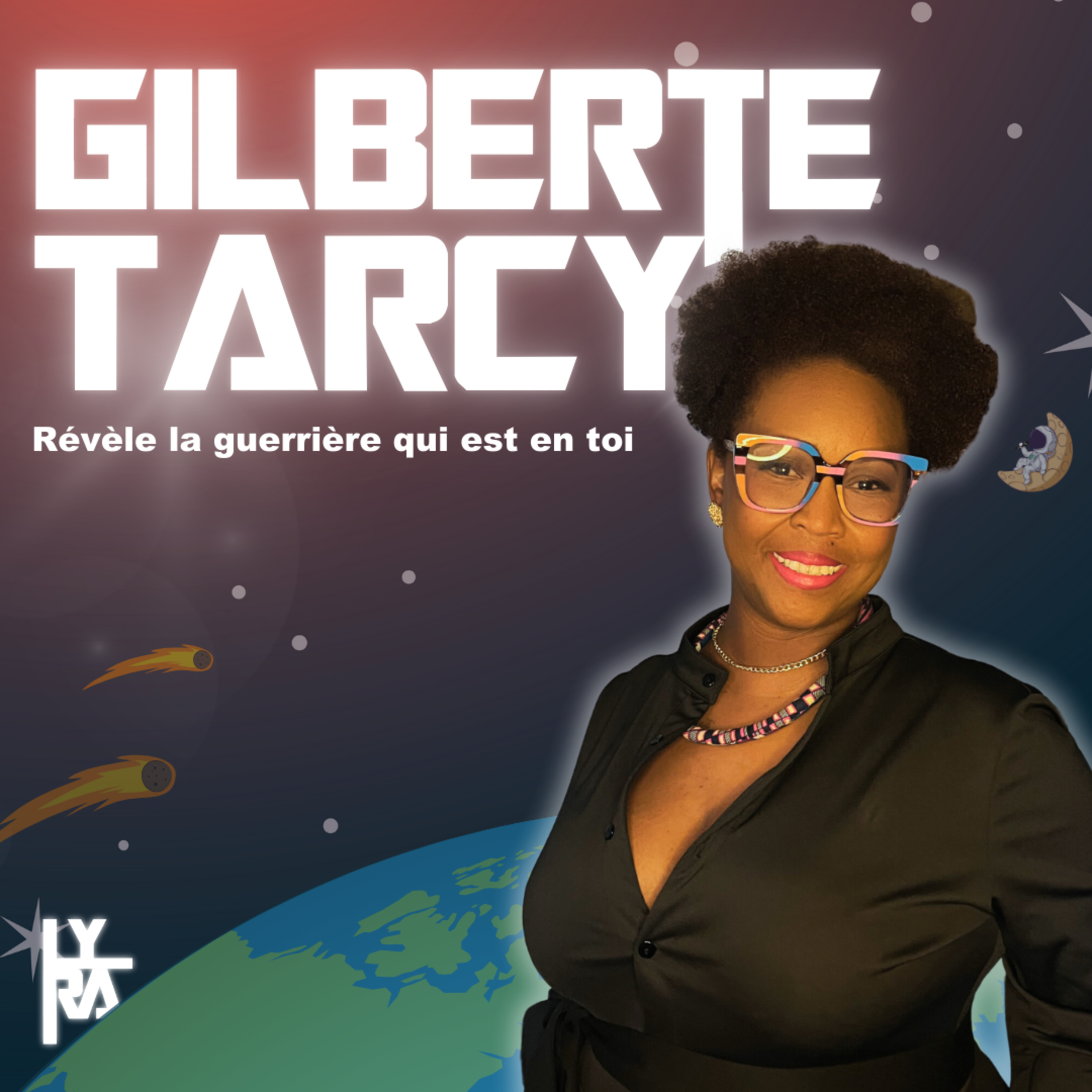 #1 Gilberte TARCY-FIRPION : Révèle la guerrière qui est en toi episode artwork