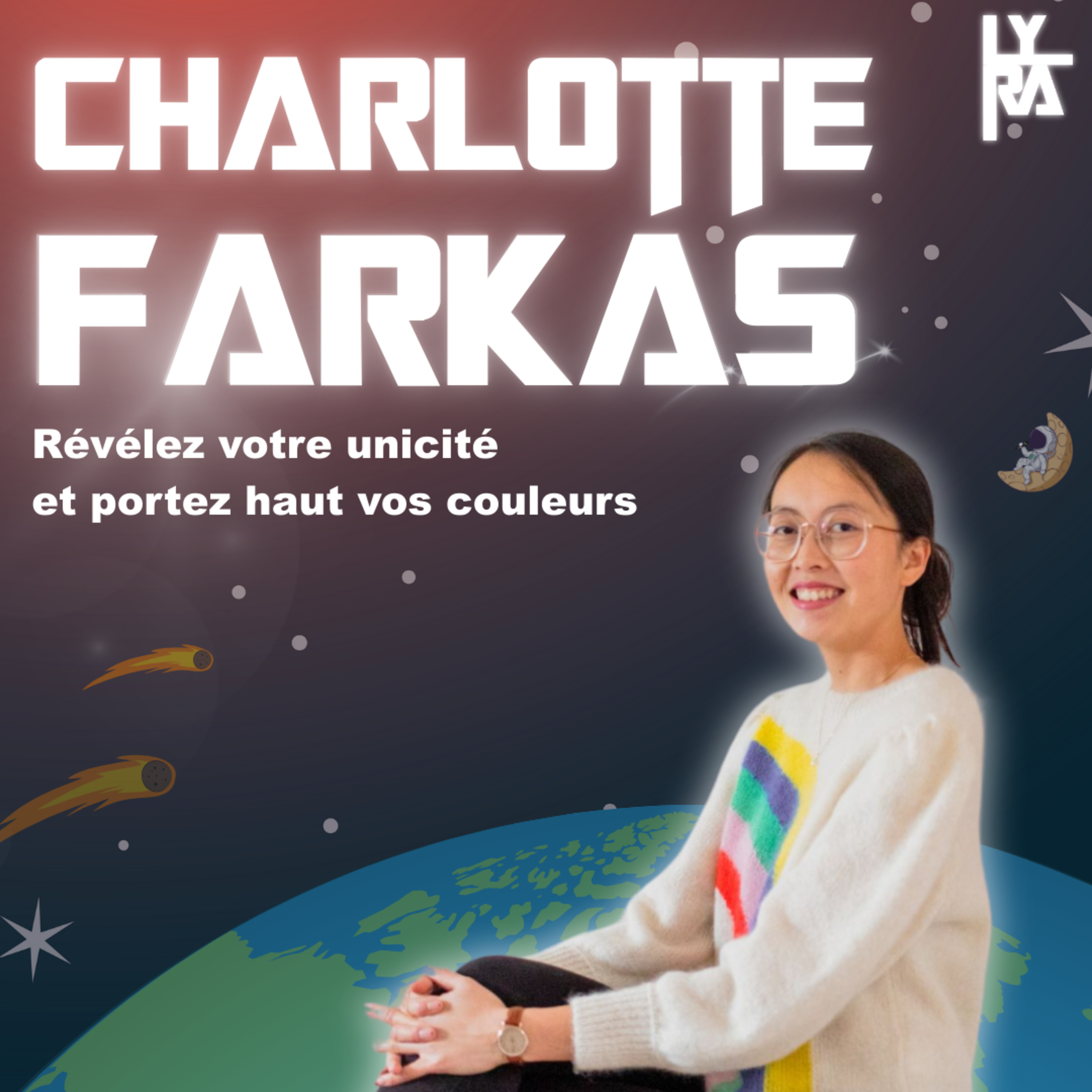 #4 Charlotte FARKAS : Révélez votre unicité et portez haut vos couleurs ! episode artwork