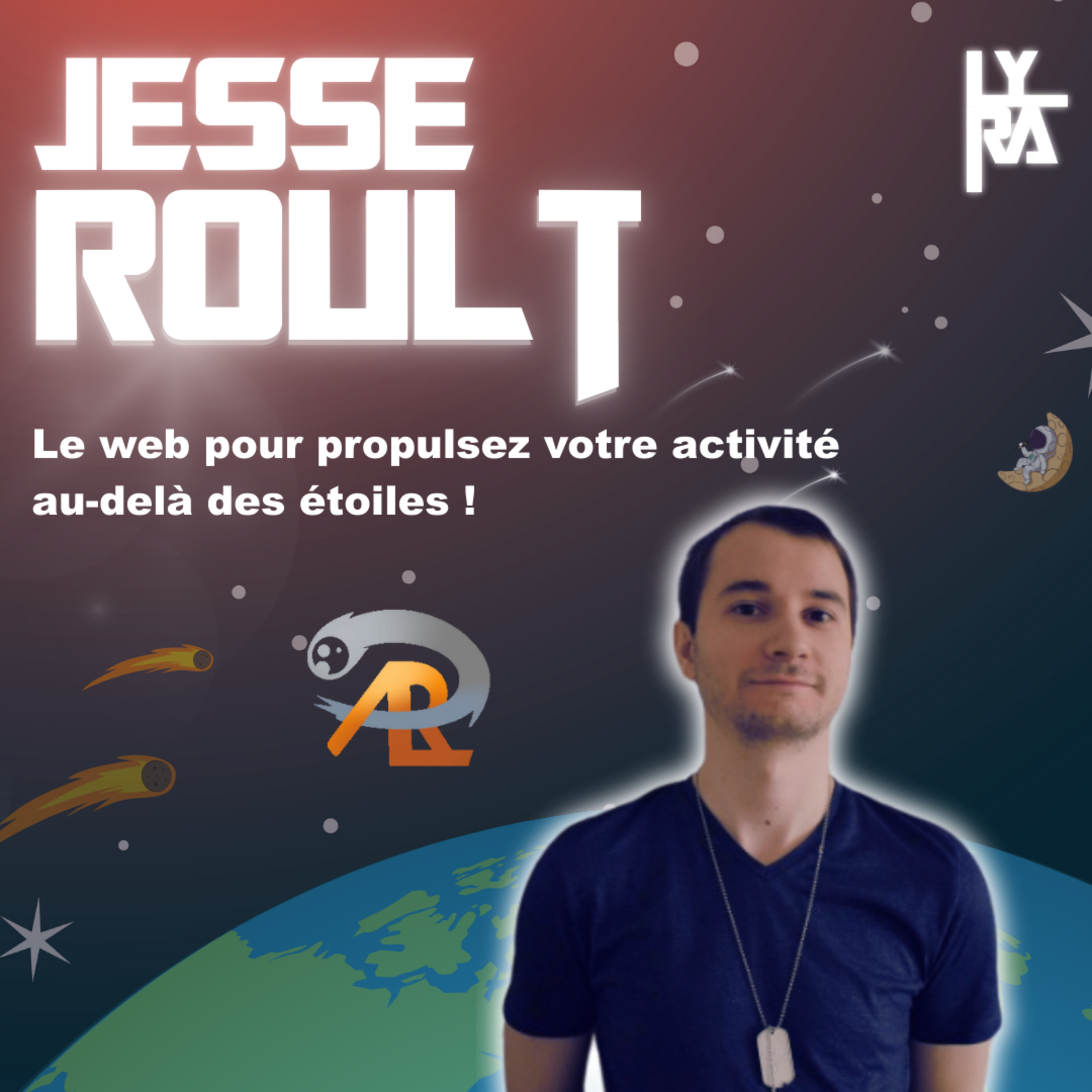 #5 Jesse ROULT : Le web pour propulsez votre activité au-delà des étoiles ! episode artwork