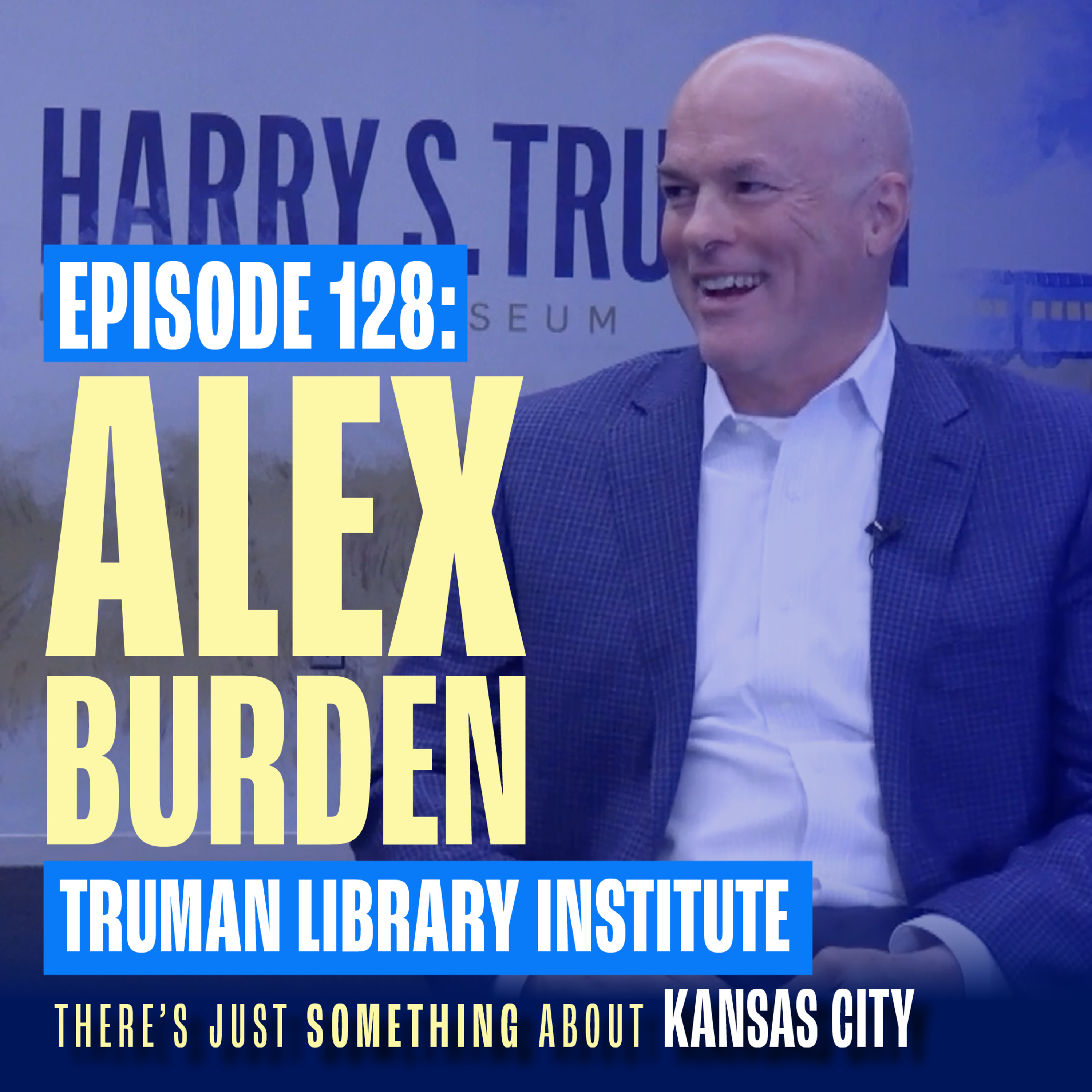 Alex Burden: Harry Truman’s Legacy & Why It Still Matters Today episode artwork
