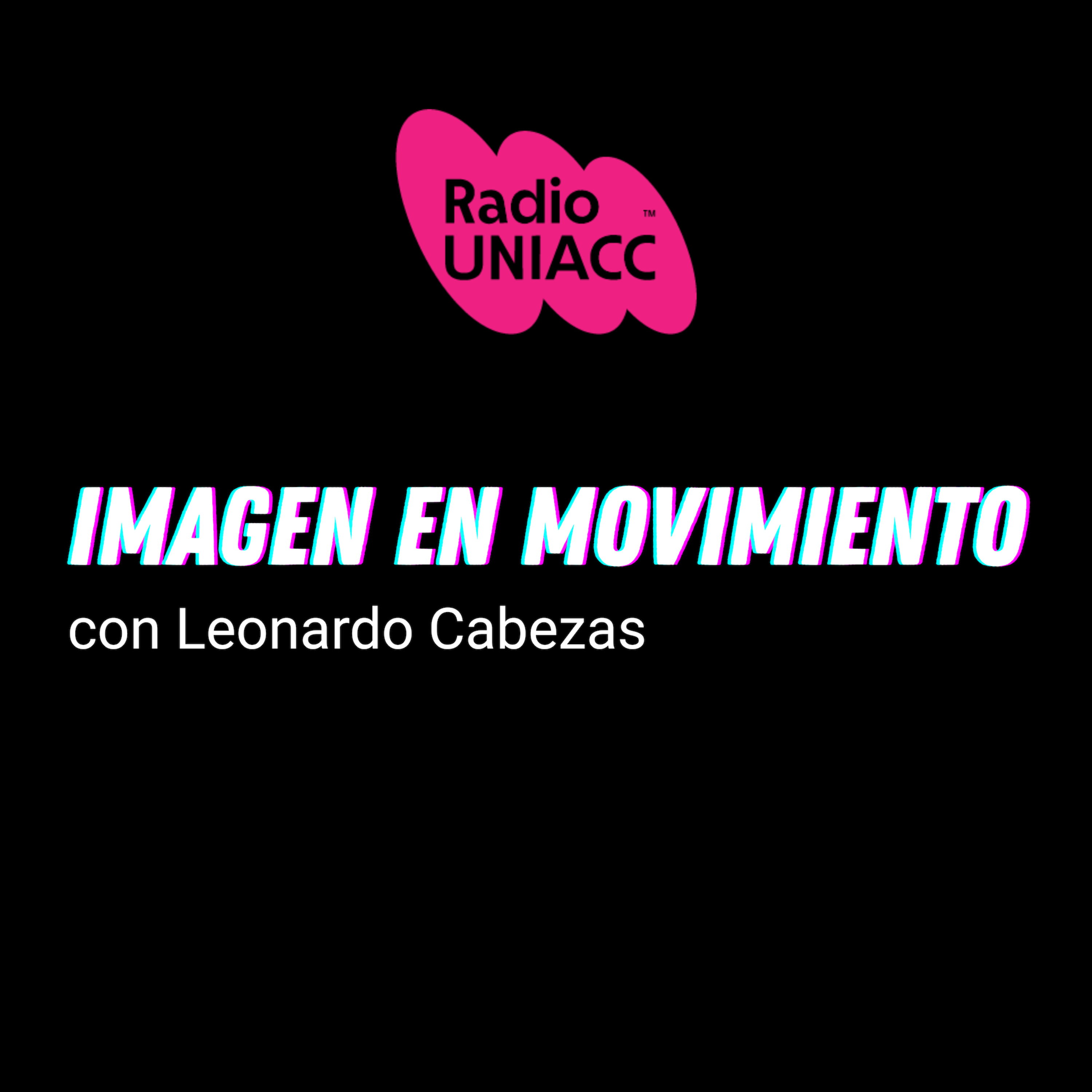 Imagen en movimiento - Ep. 25 por Radio UNIACC con Leonardo Cabezas | Invitada: Vanessa Vidal Durán episode artwork