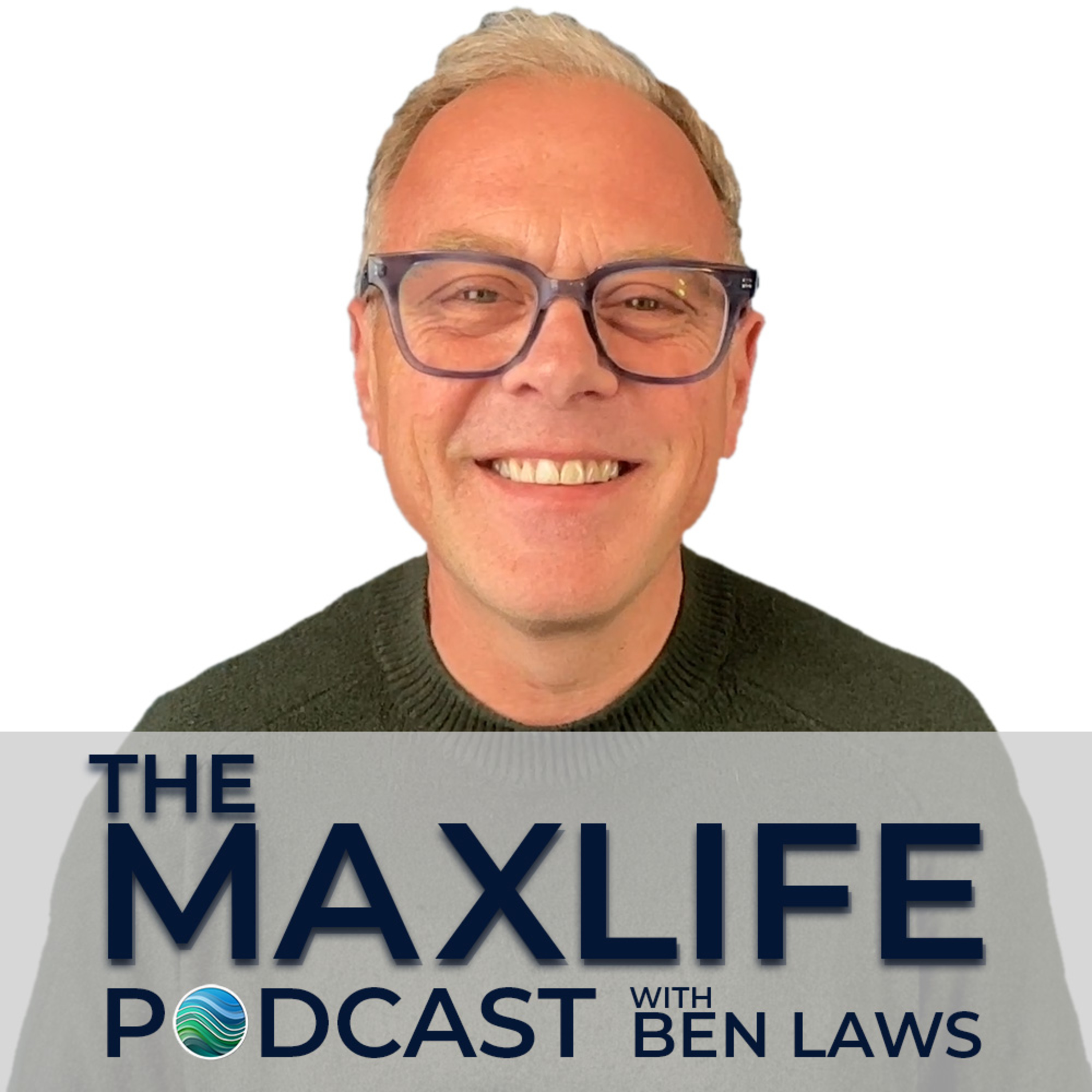 The MaxLife Podcast with Ben Laws