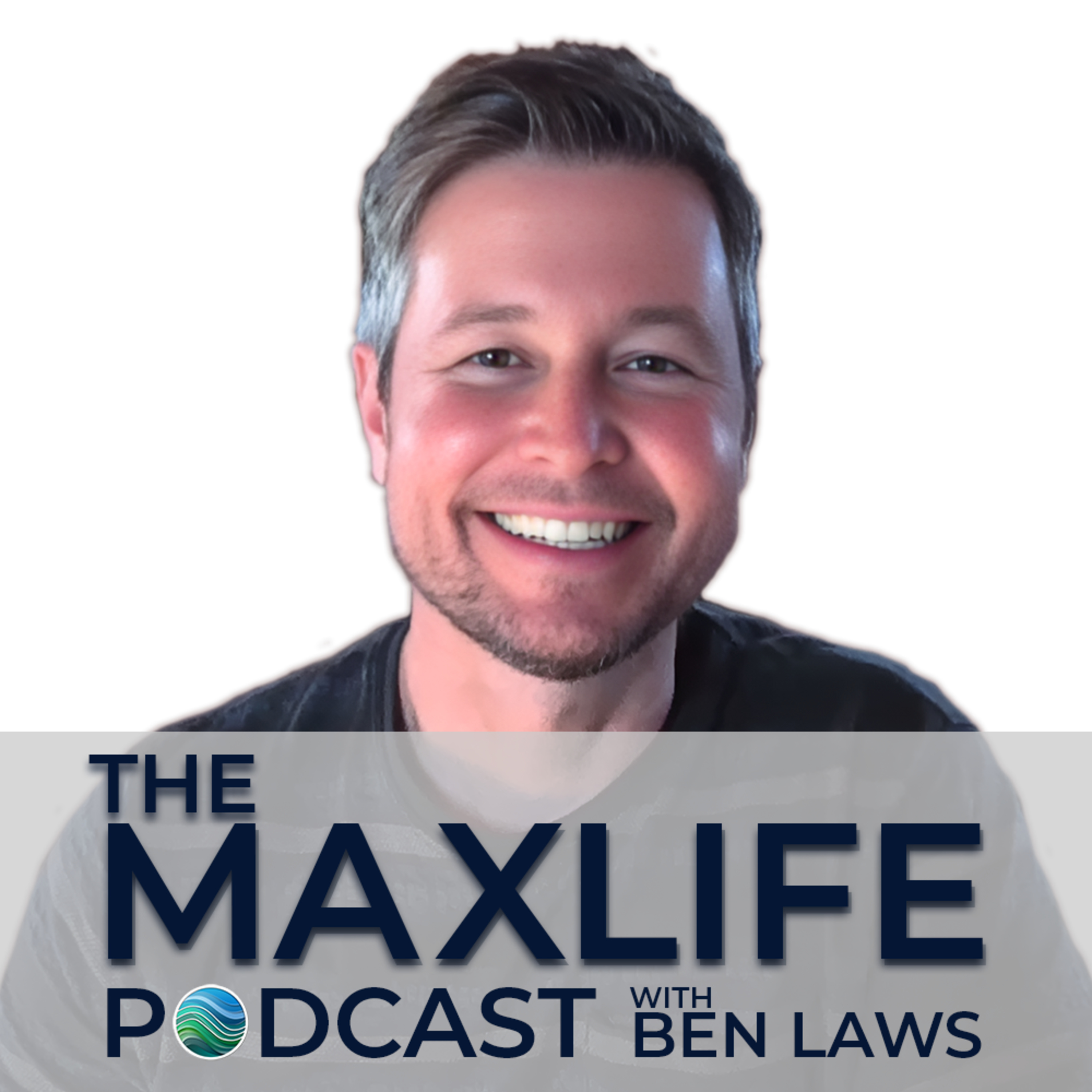 The MaxLife Podcast with Ben Laws