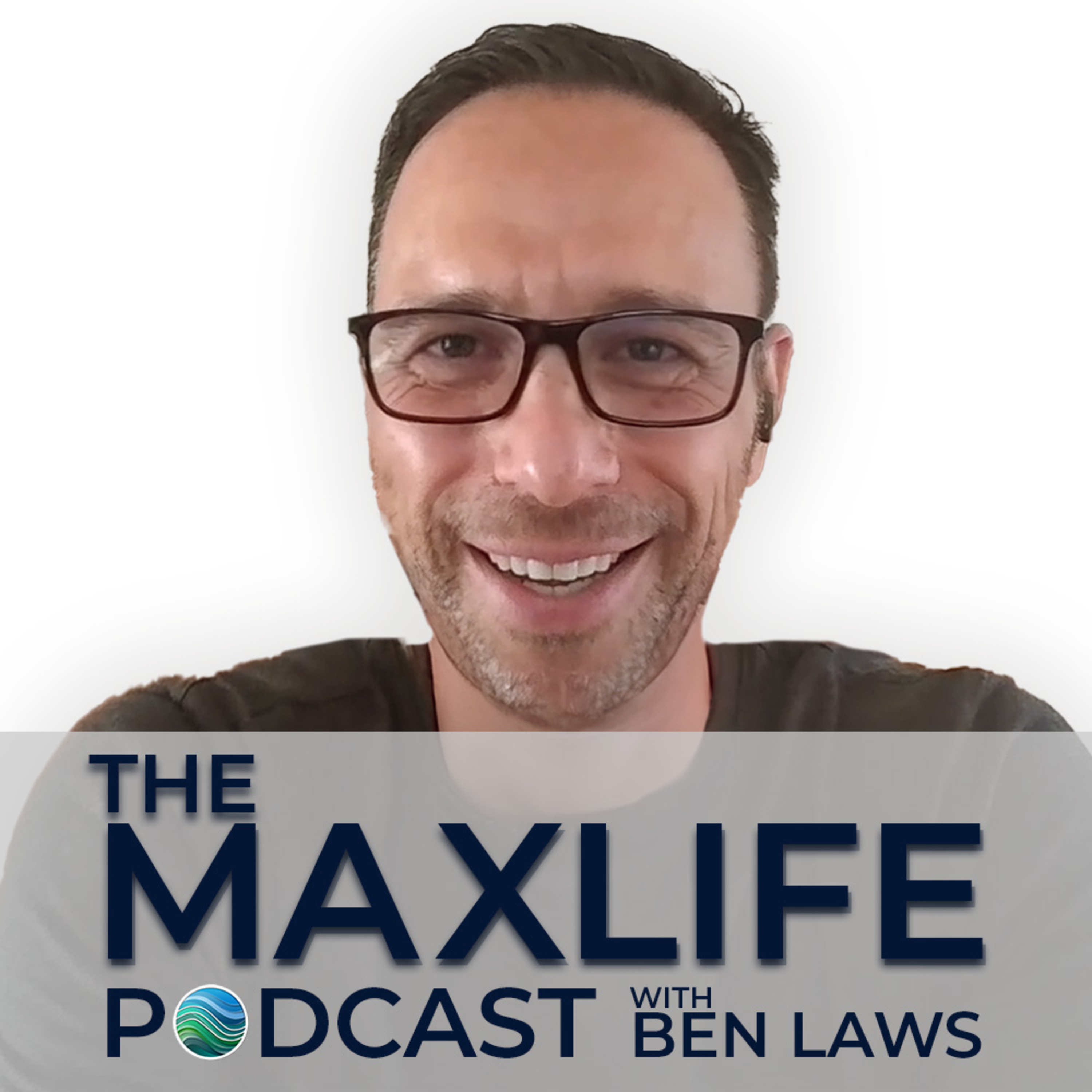 The MaxLife Podcast with Ben Laws