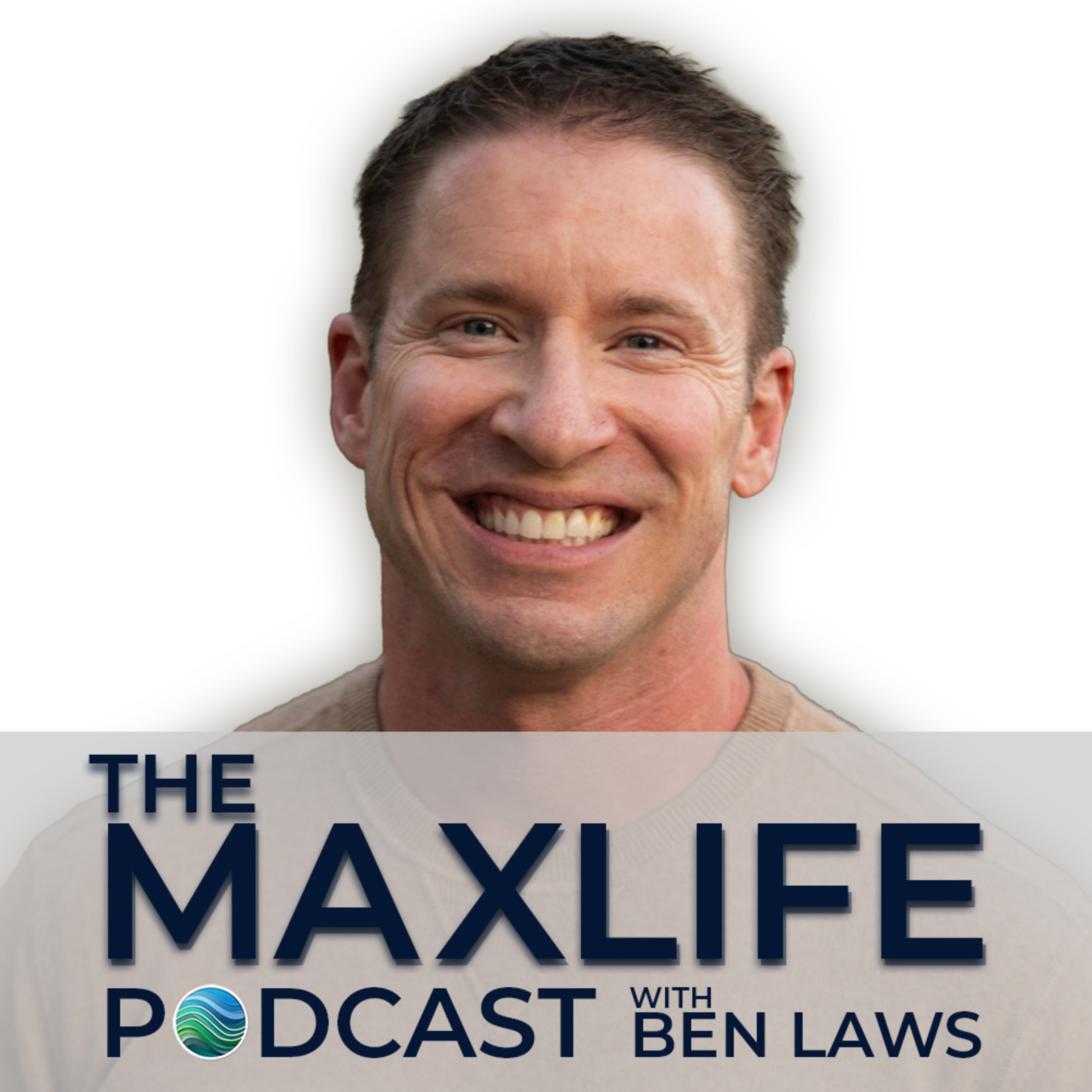The MaxLife Podcast with Ben Laws