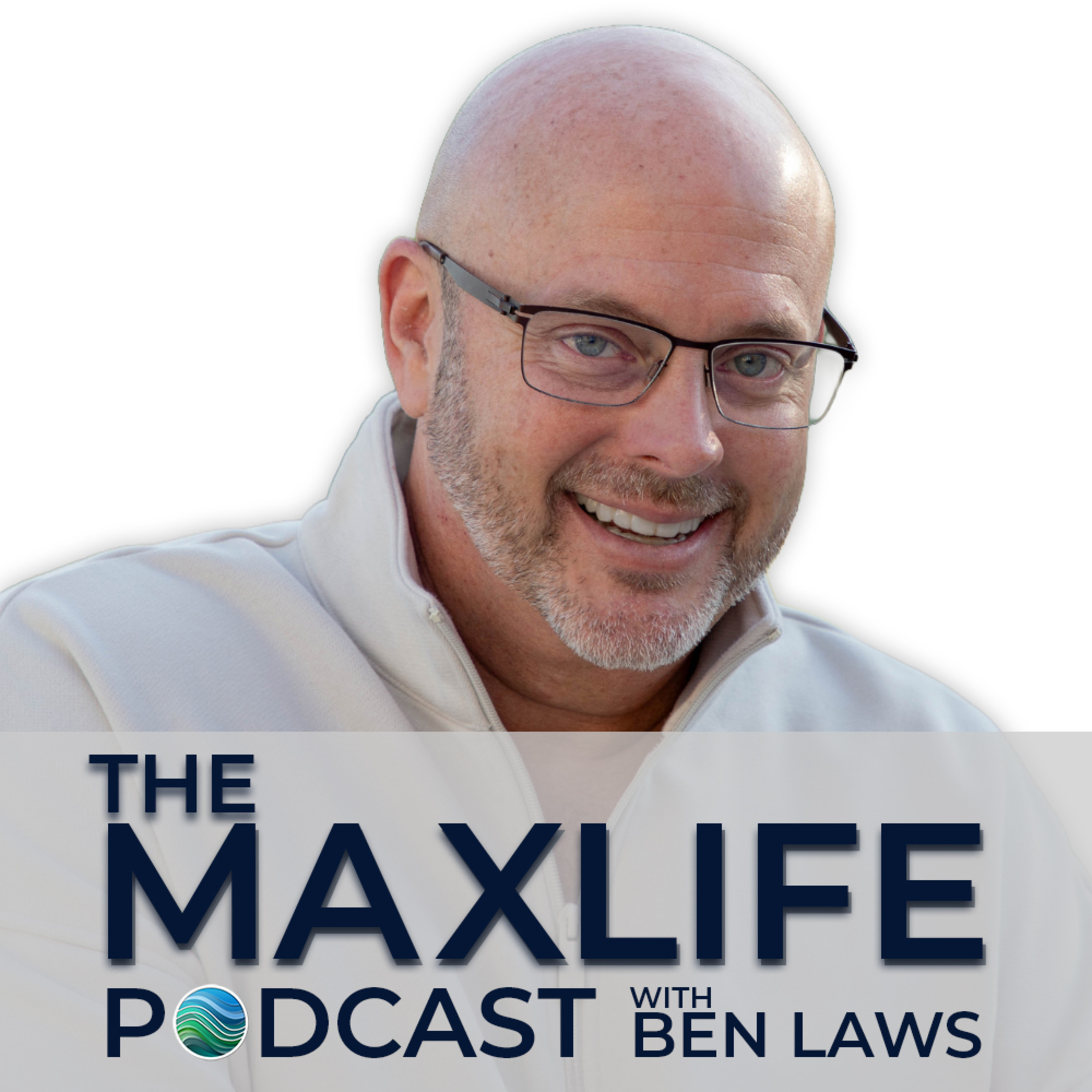 The MaxLife Podcast with Ben Laws