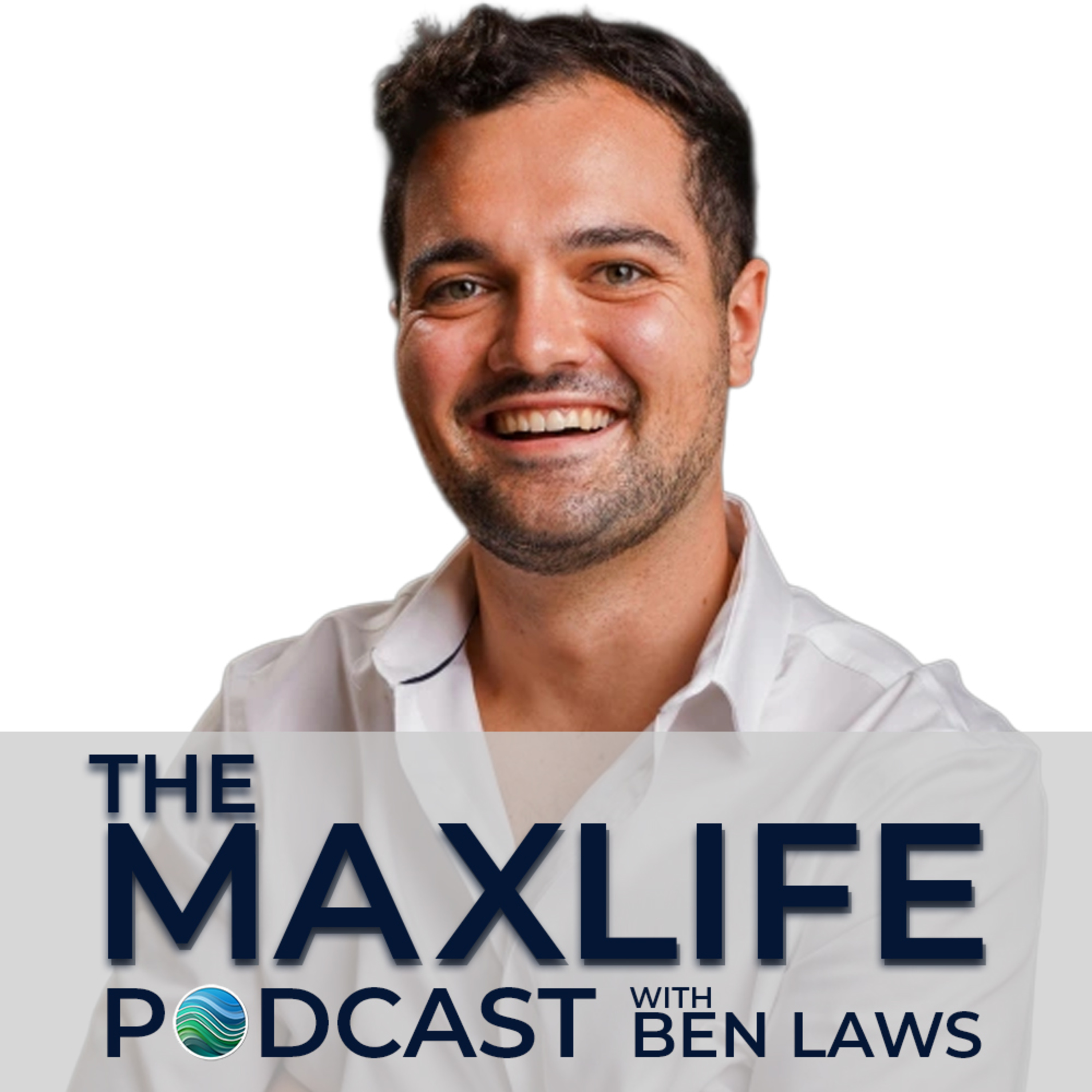 The MaxLife Podcast with Ben Laws