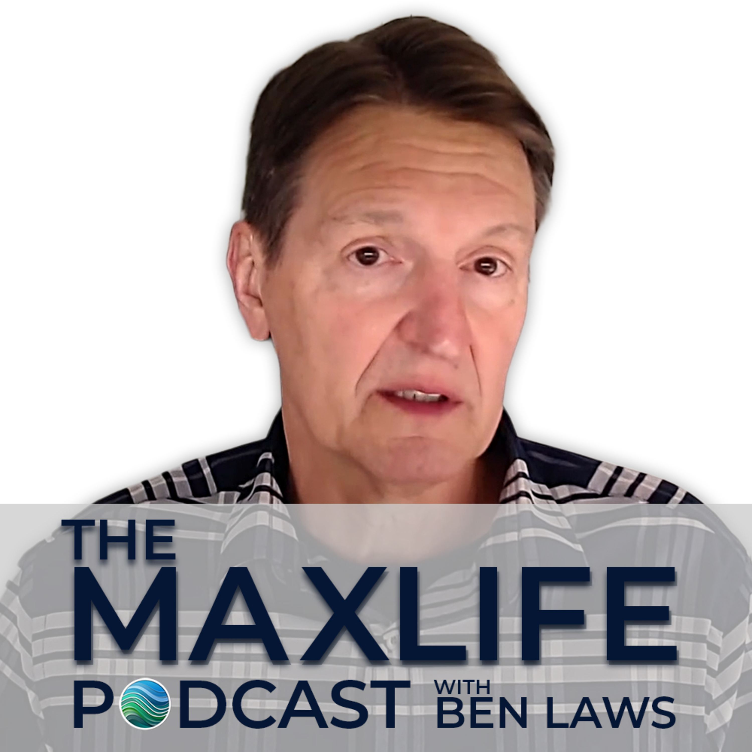 The MaxLife Podcast with Ben Laws