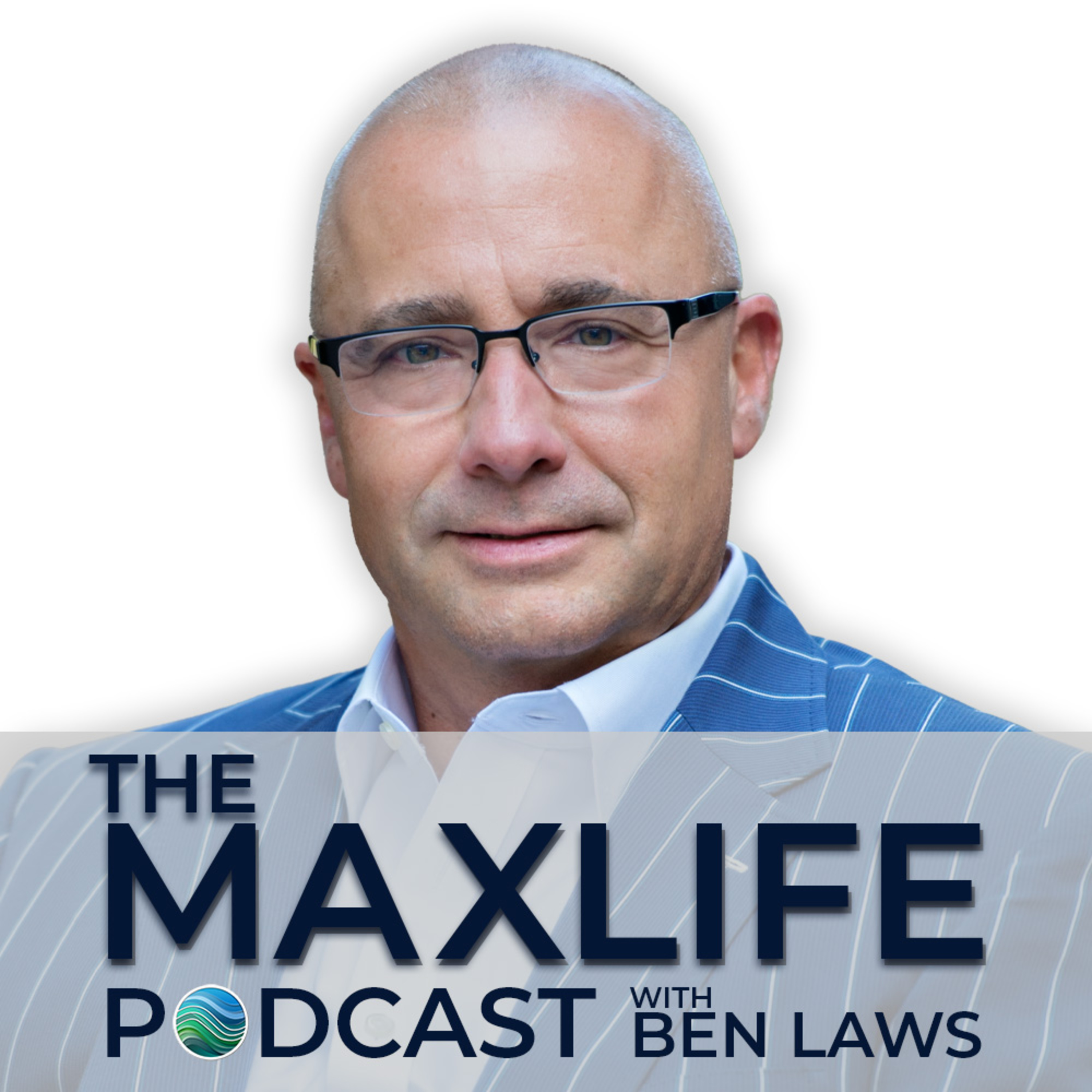 The MaxLife Podcast with Ben Laws