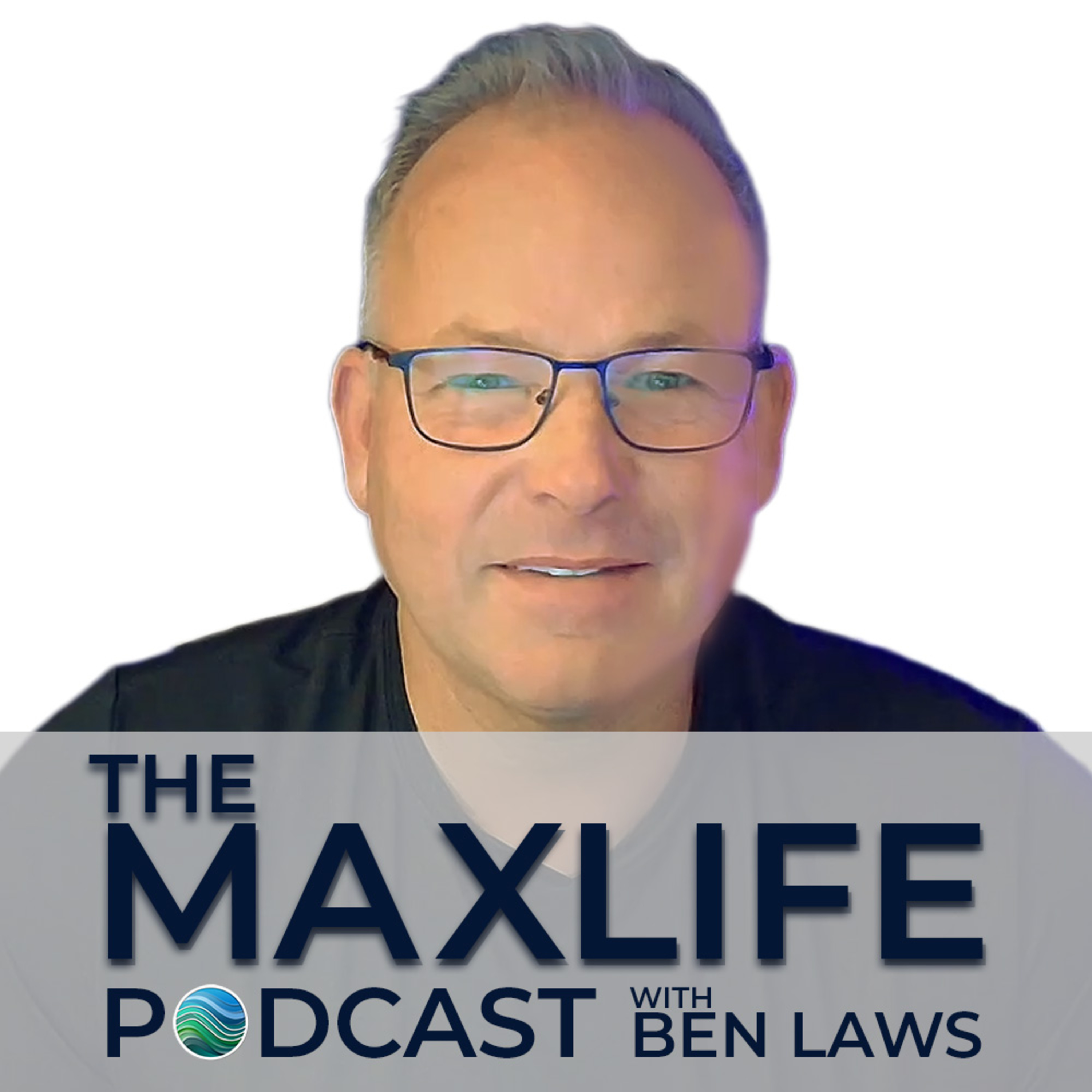 The MaxLife Podcast with Ben Laws
