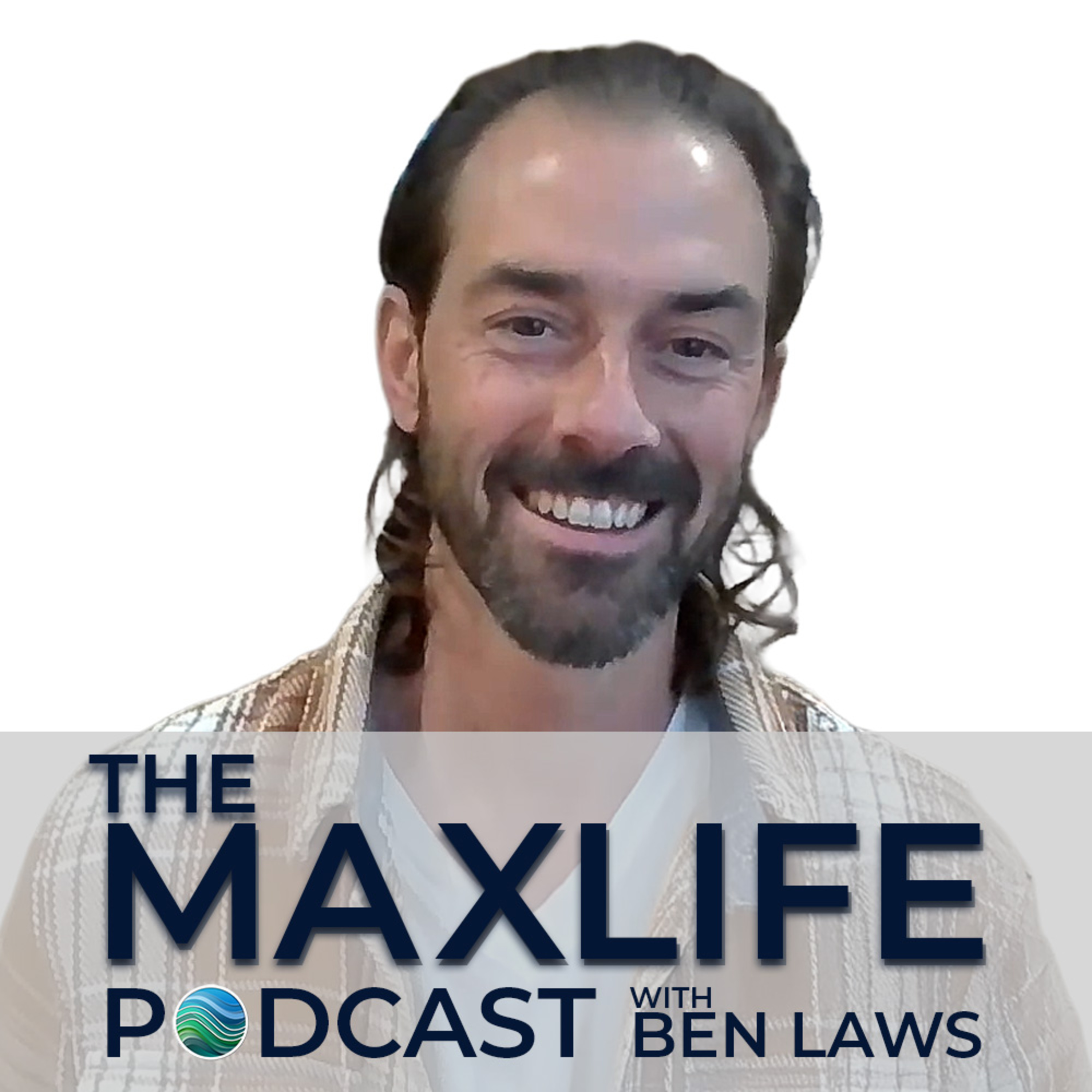 The MaxLife Podcast with Ben Laws
