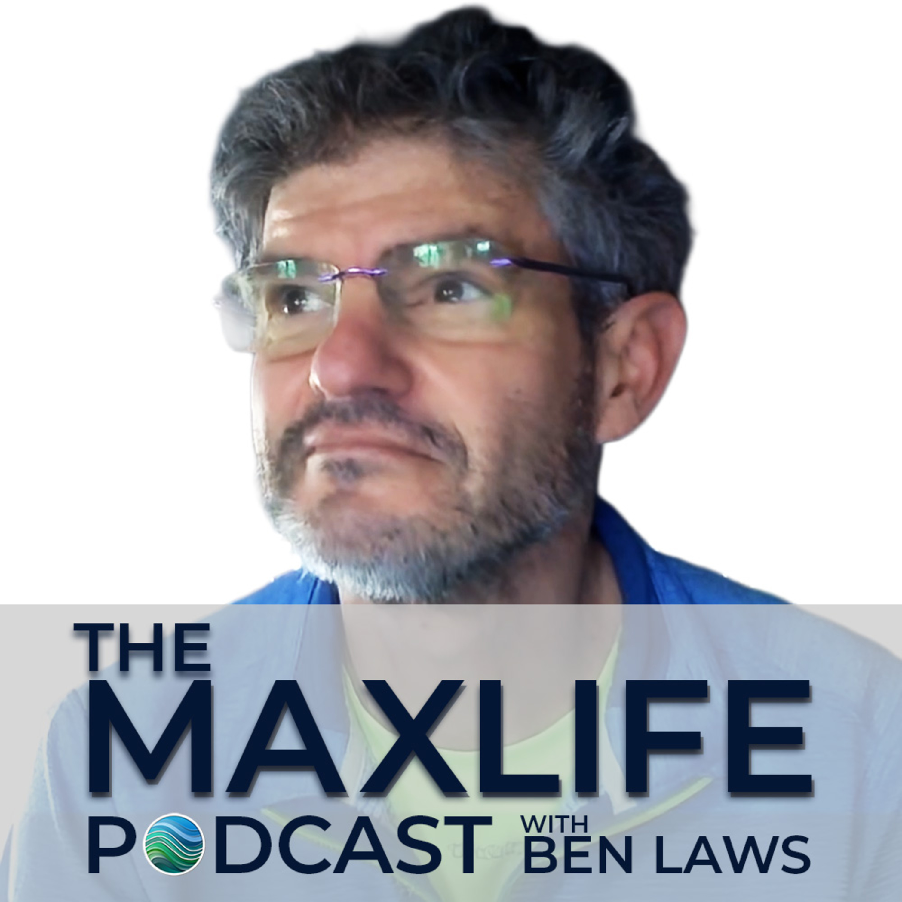 The MaxLife Podcast with Ben Laws