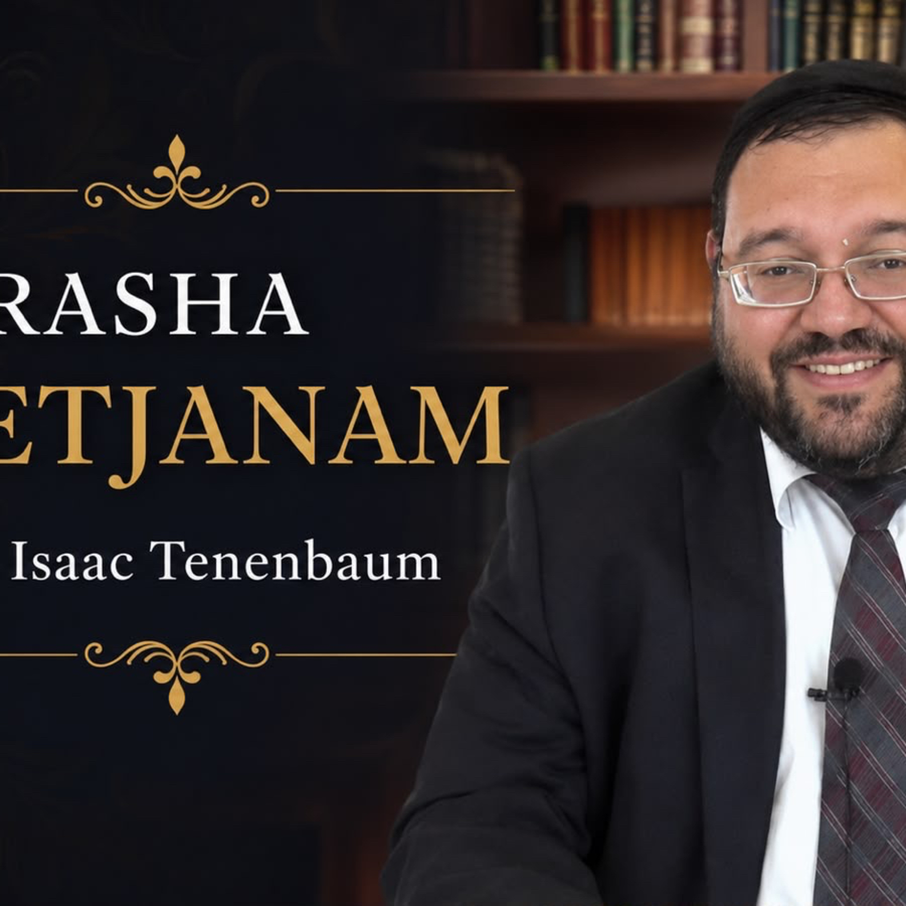 RAB ISAAC TENENBAUM- PERASHA VAETJANAN 5786
