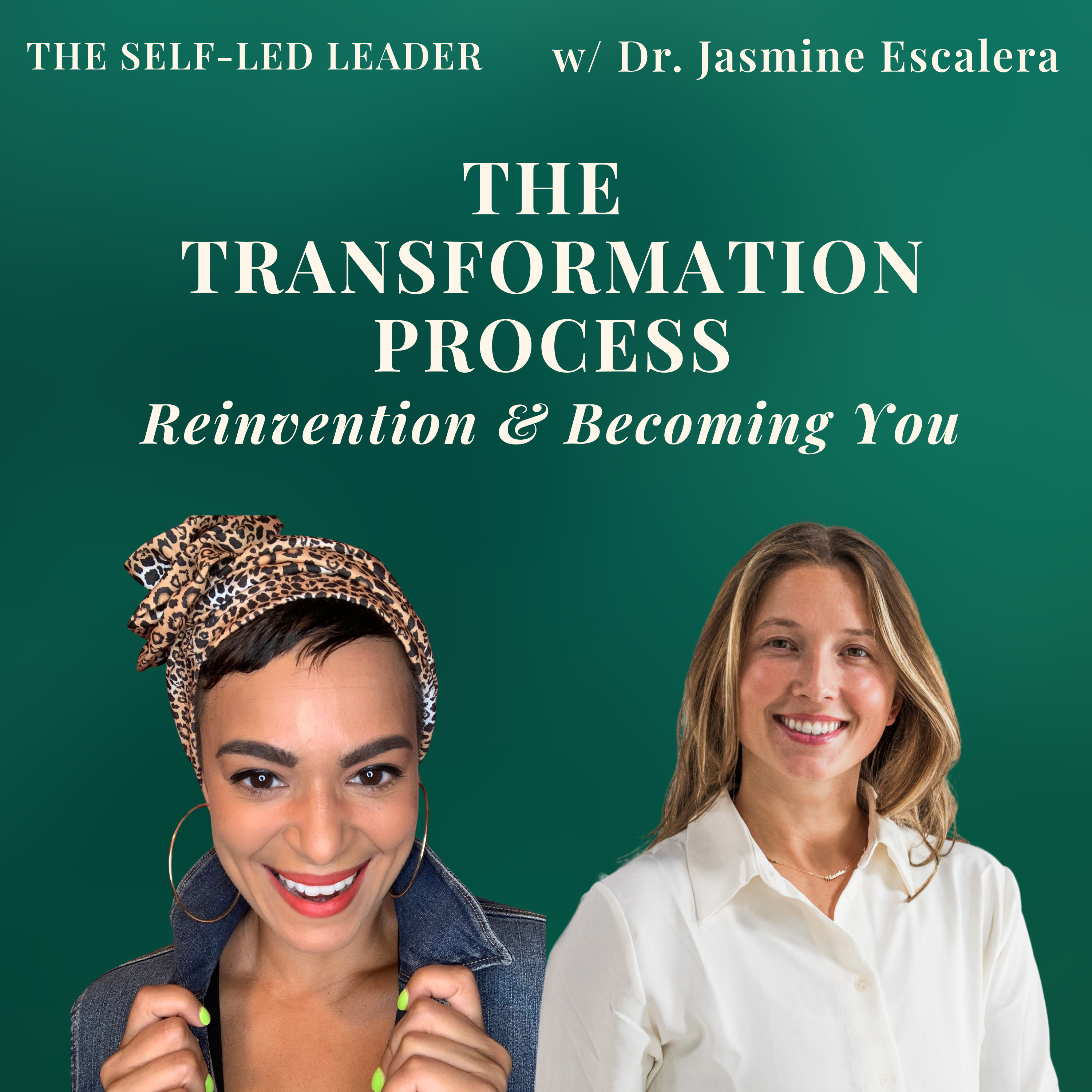 The Transformation Process: What no one tells you about reinvention and becoming who you really are with Dr. Jasmine Escalera