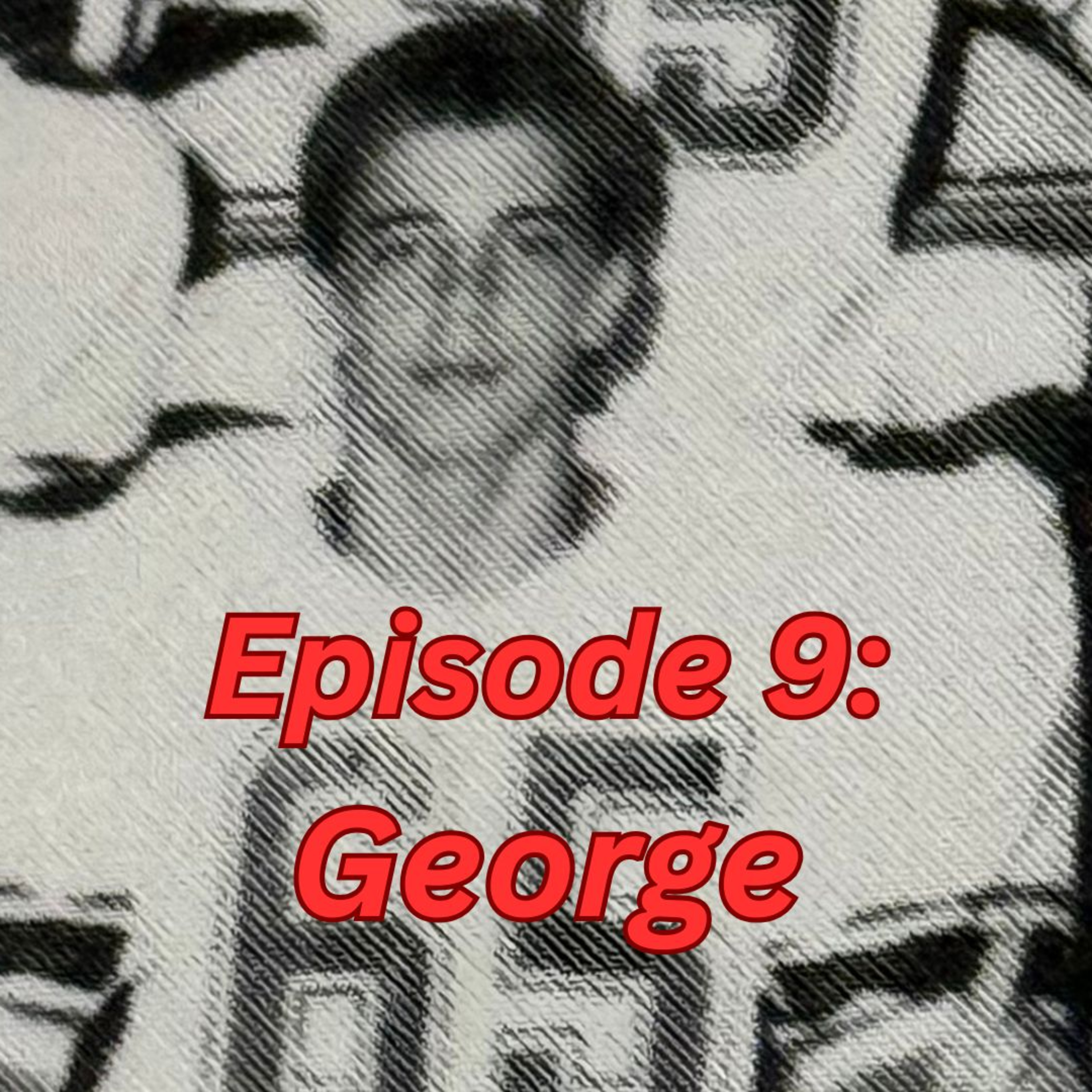 Teaser for George: Episode 9 episode artwork