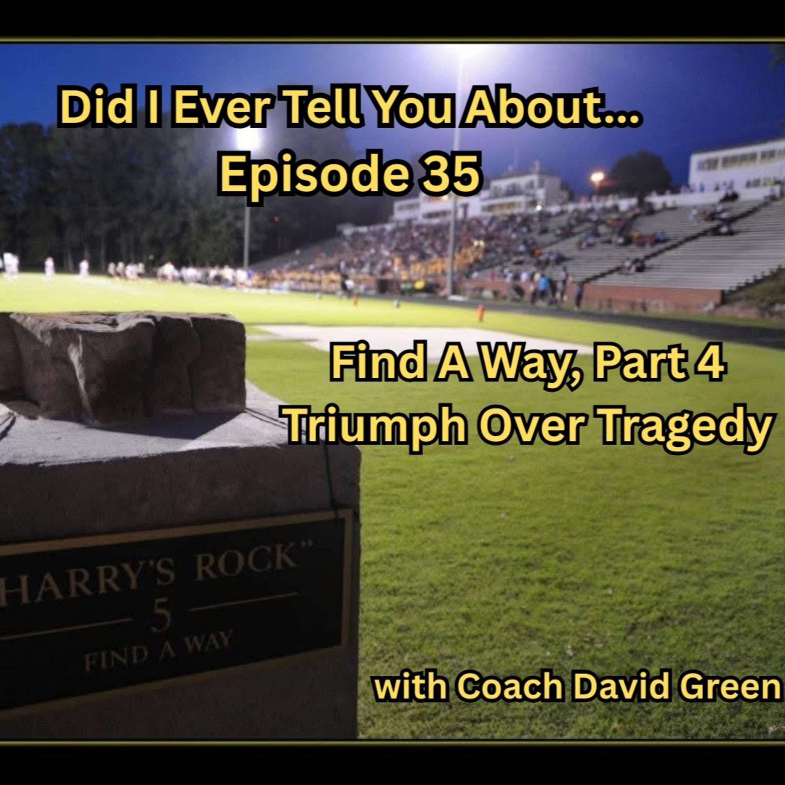 Find A Way, Part 4: Triumph Over Tragedy. Episode 35 of Did I Ever Tell You About... episode artwork