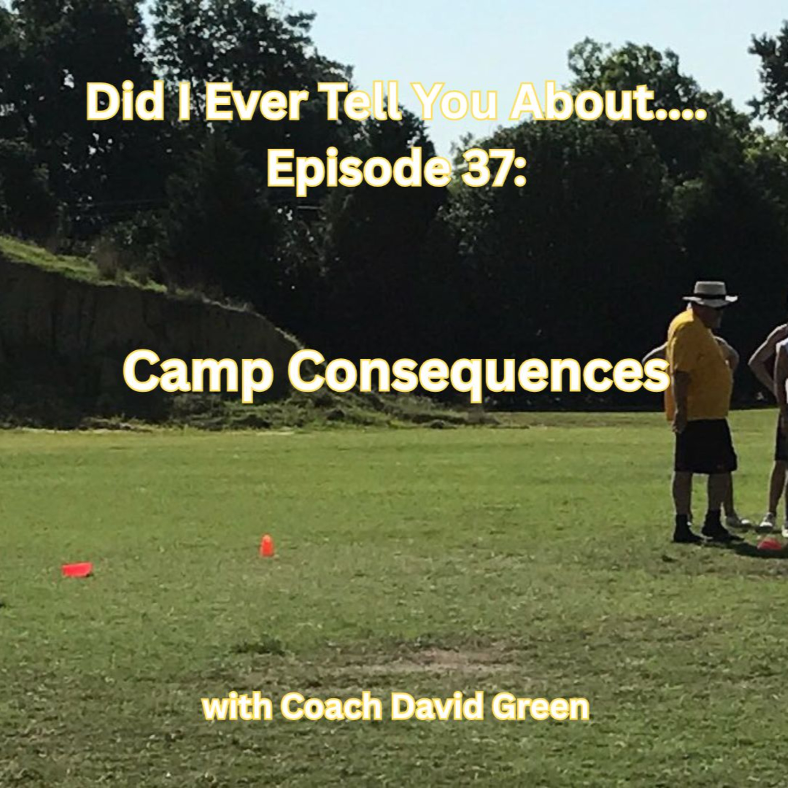 Camp Consequences.      Episode 37 of Did I Ever Tell You About... episode artwork