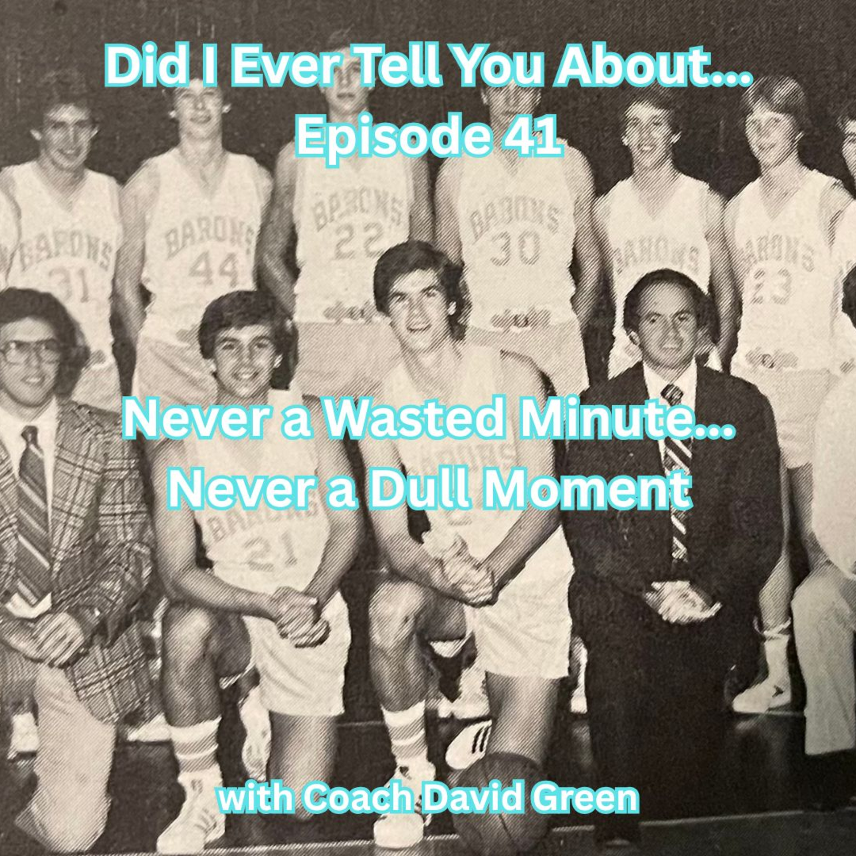 Never a Wasted Minute, Never a Dull Moment. Episode 41 of Did I Ever Tell You About... episode artwork