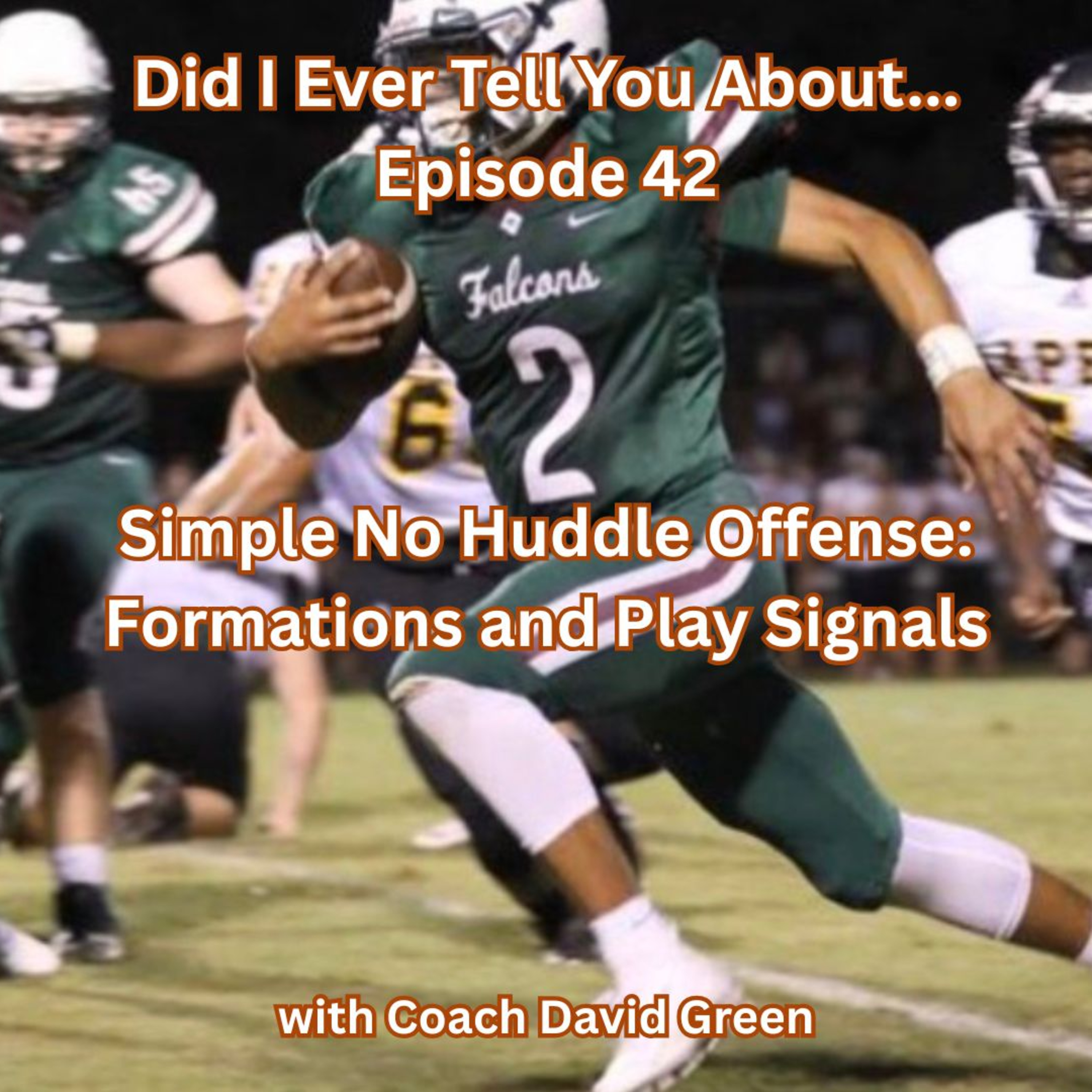 Simple No Huddle Offense: Formations and Play Signals.  Episode 42 of Did I Ever Tell You About episode artwork