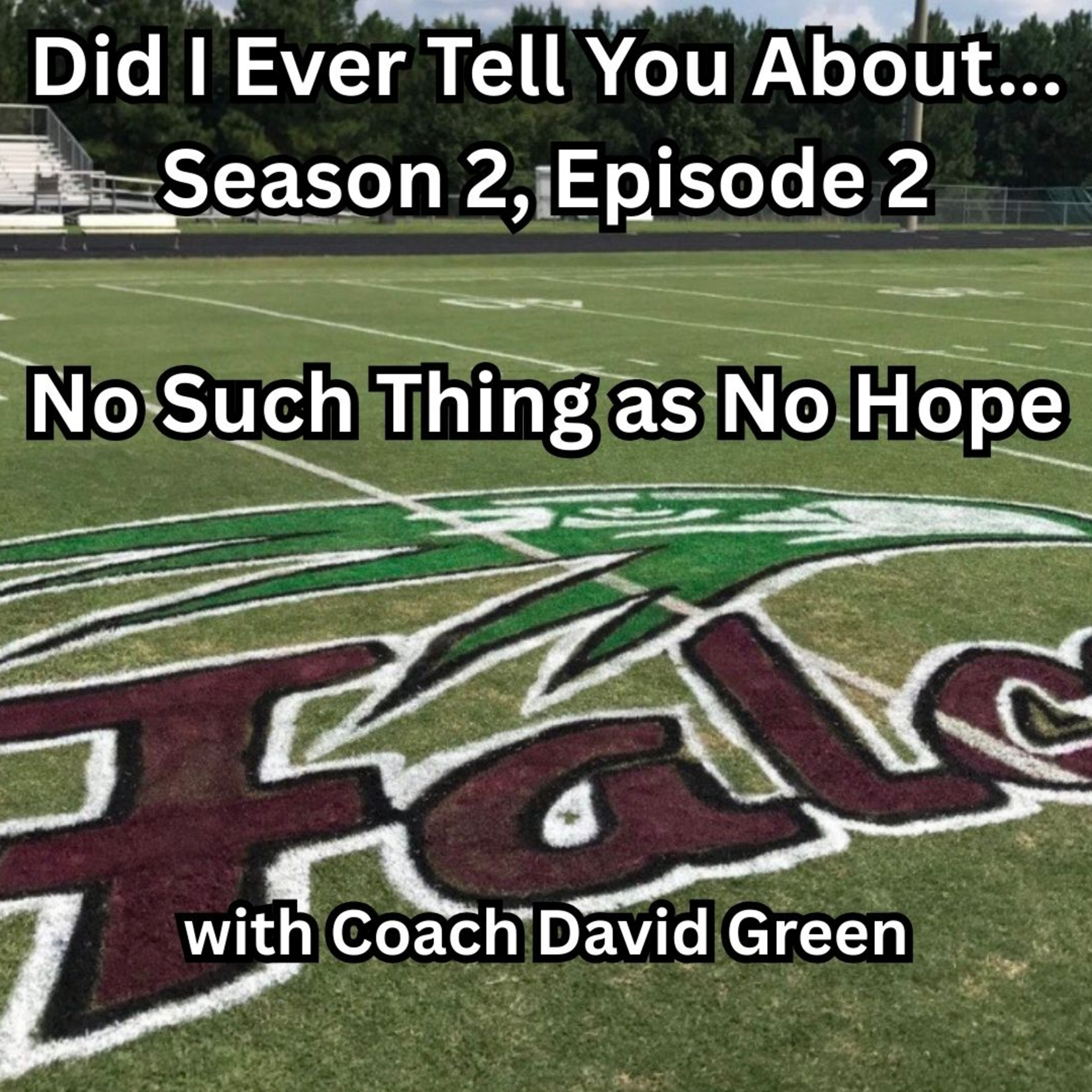 No Such Thing as No Hope.  Season 2, Episode 2 of Did I Ever Tell You About... podcast