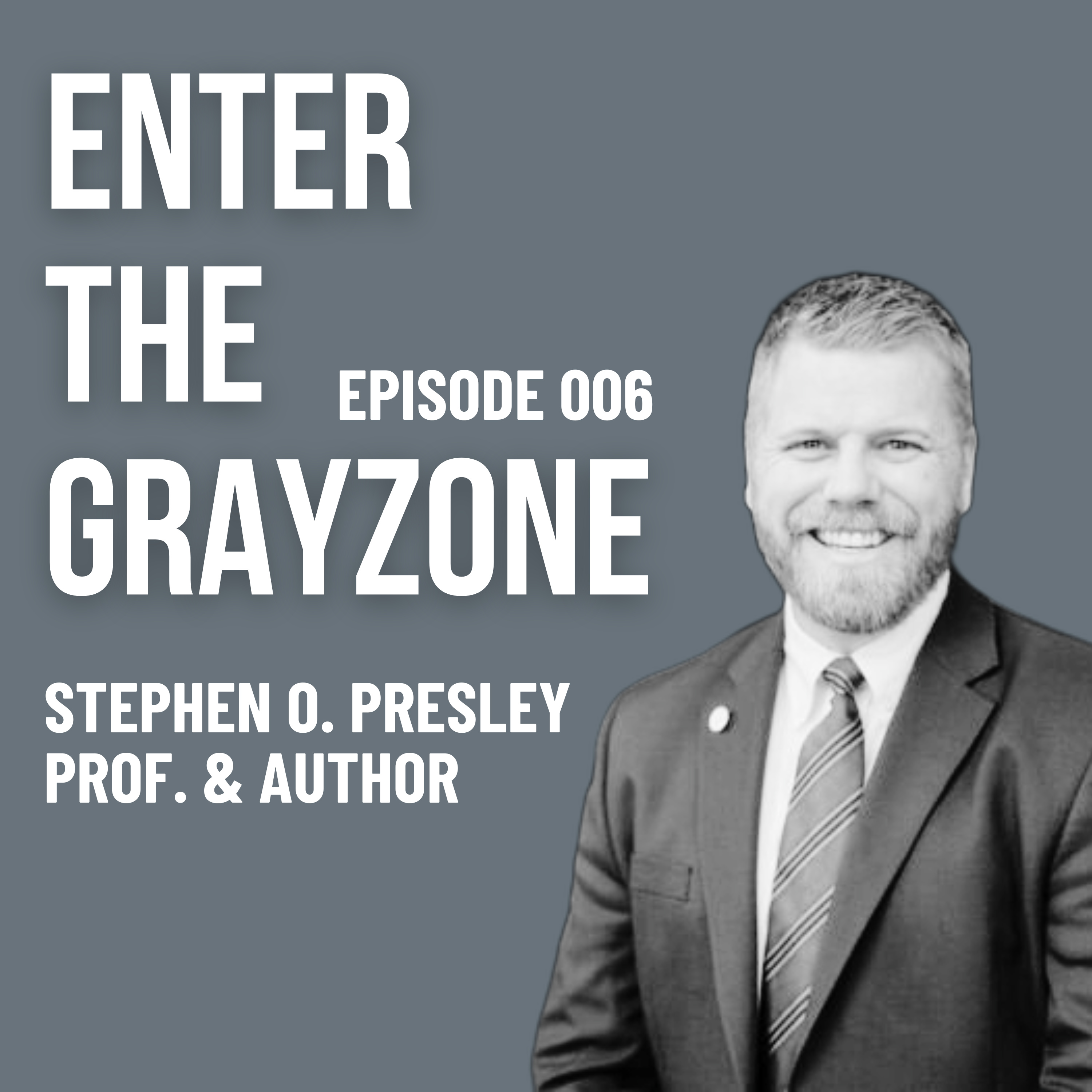 006 - Redeeming the times and engaging our 'Babylon w/ STEPHEN O. PRESLEY; hope for The Church, and the need for deeper discipleship episode artwork