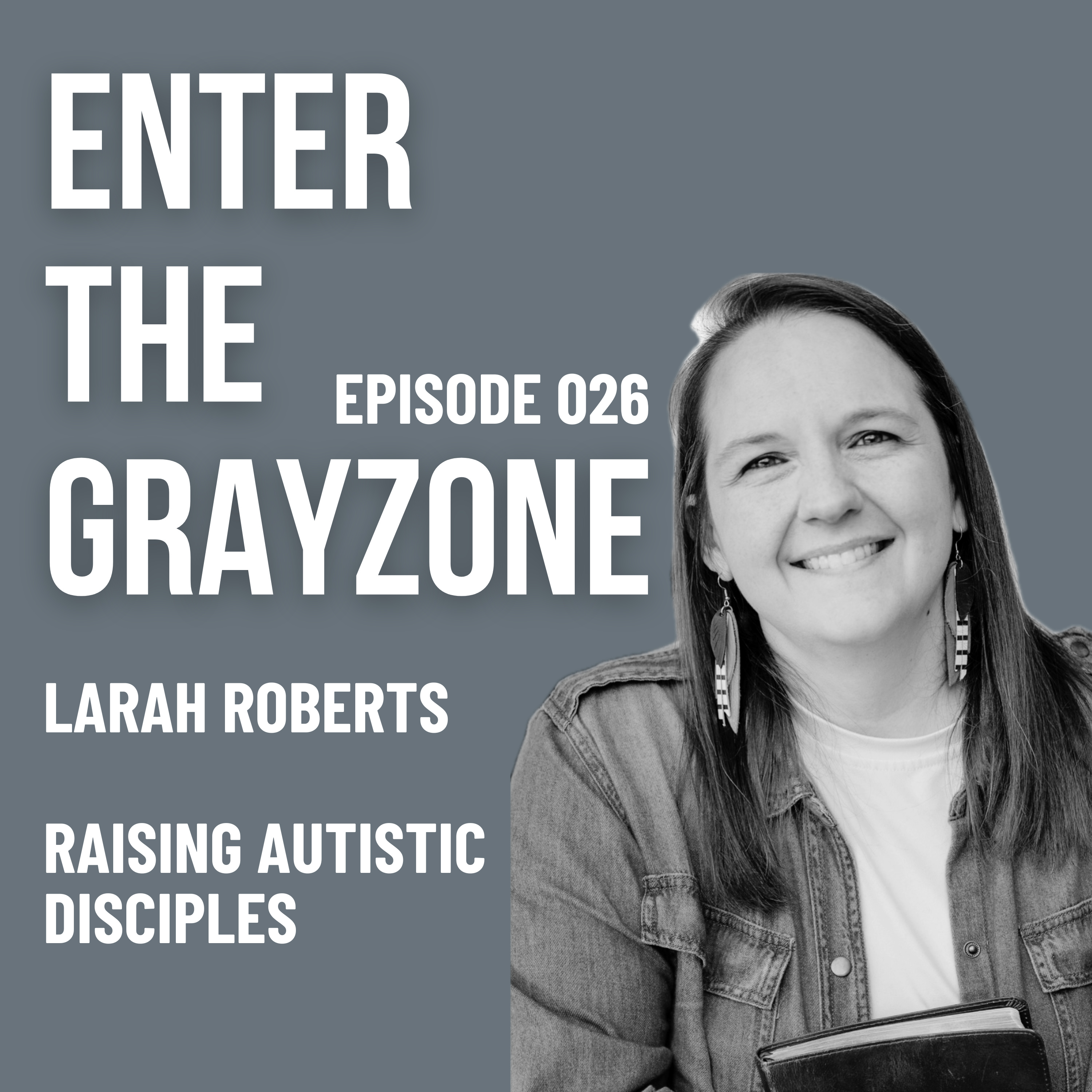 026 - Raising Autisic Disciples w/ LARAH ROBERTS