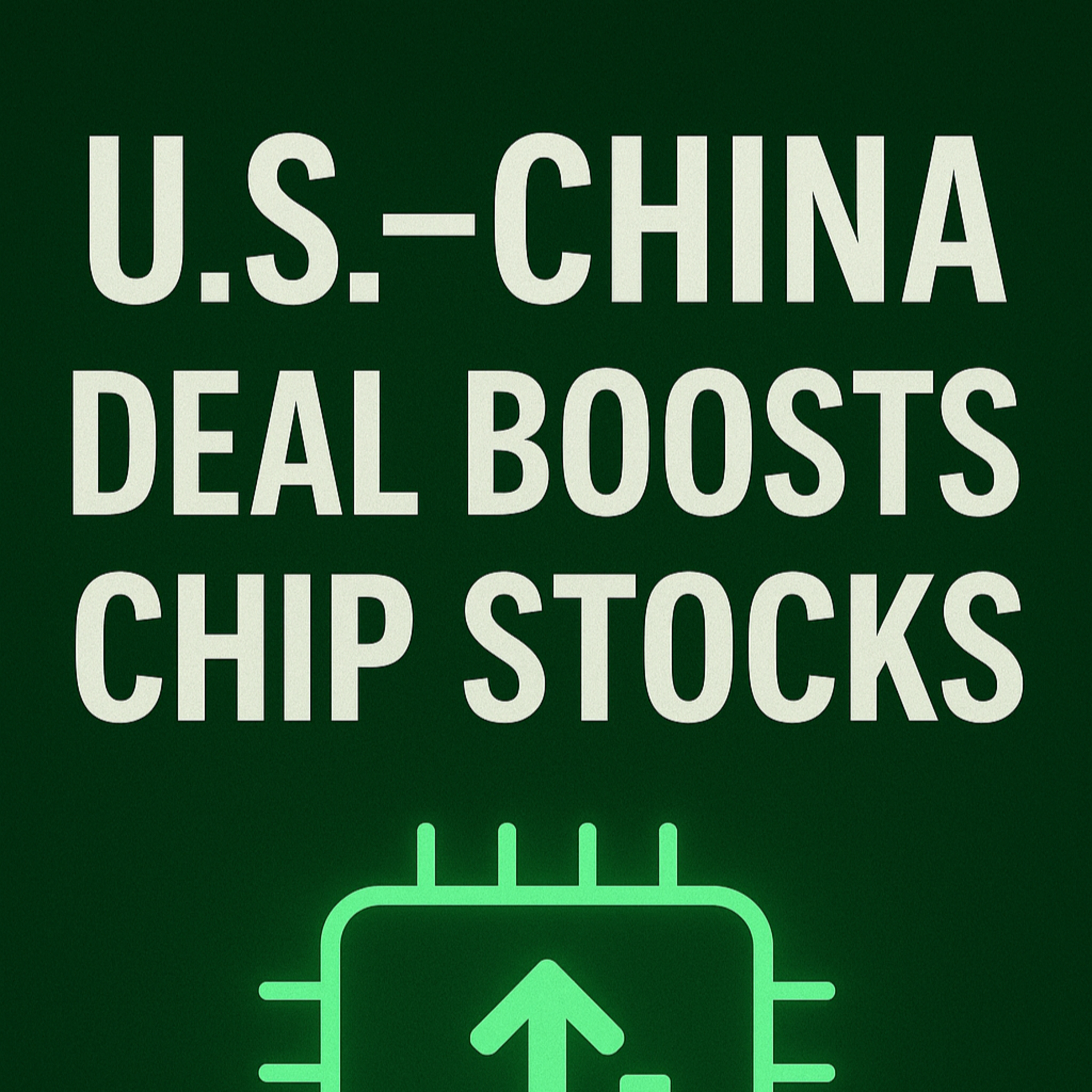 Cover for U.S.–China Deal Boosts Chip Stocks | Nasdaq Rally | Big Tech & Crypto Moves
