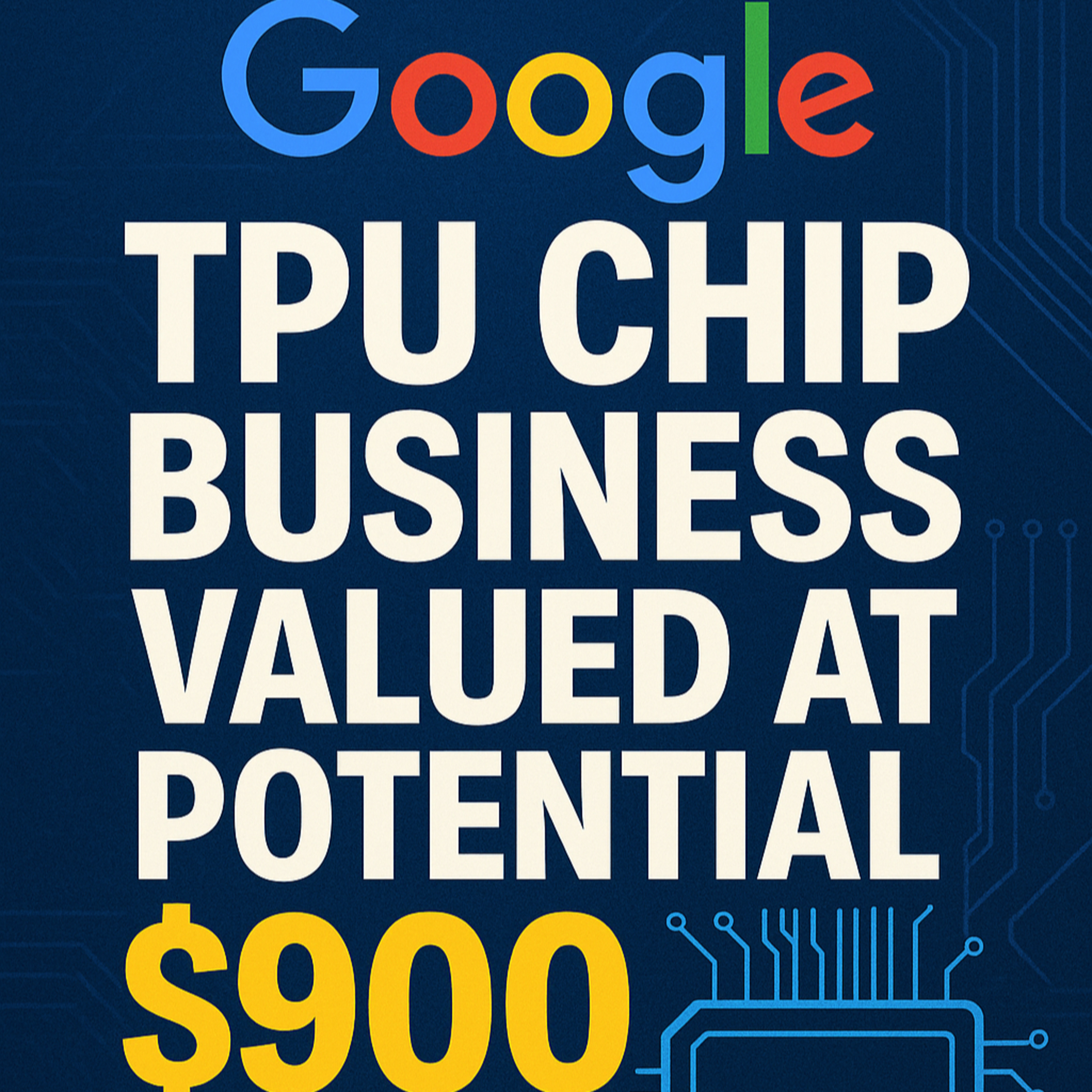 Cover for Google's Hidden $900B TPU Empire Could Destroy NVIDIA + Manufacturing Crisis Deepens