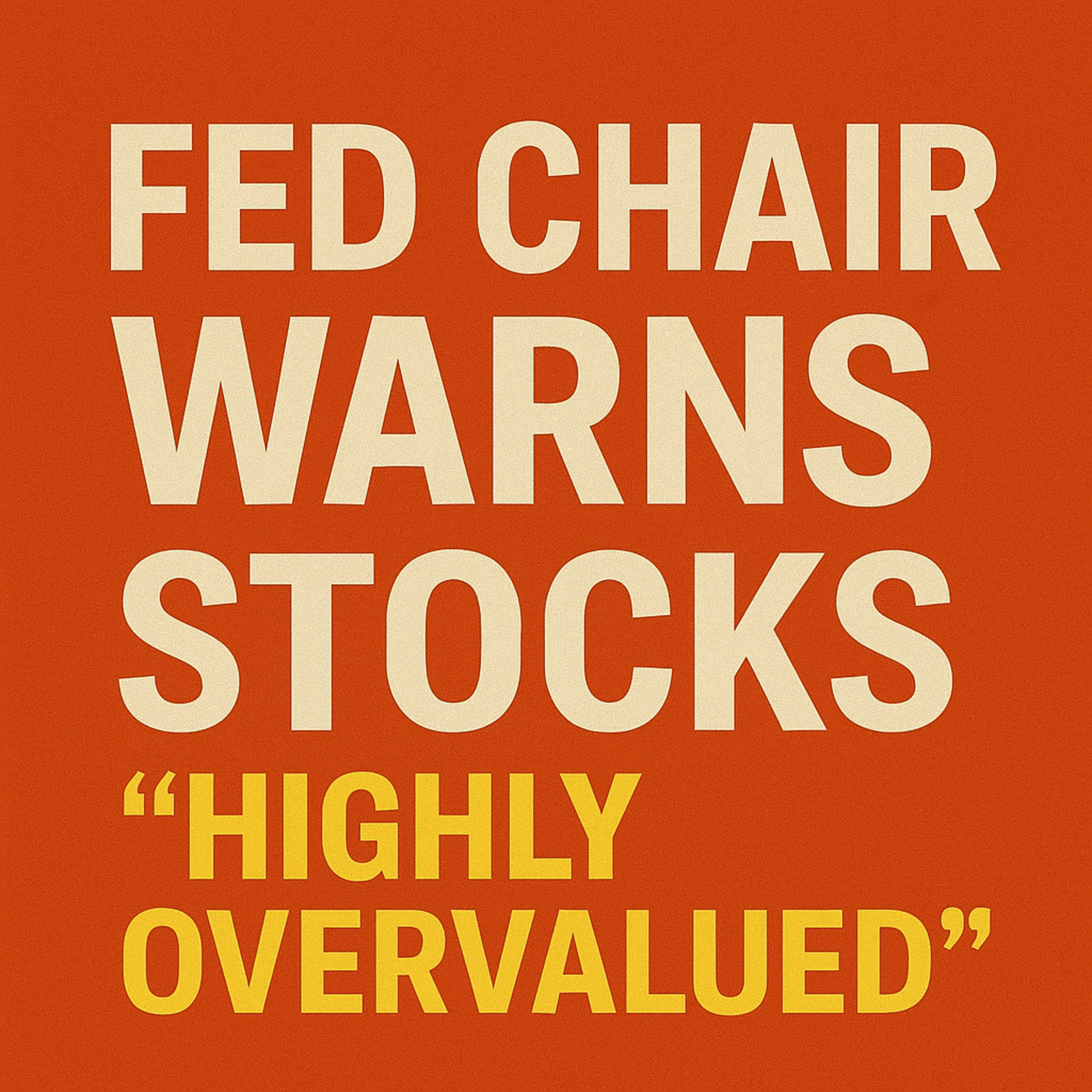 Cover for Fed Chair WARNS Stocks "Highly Overvalued" - Nvidia Could SURGE 35% More!