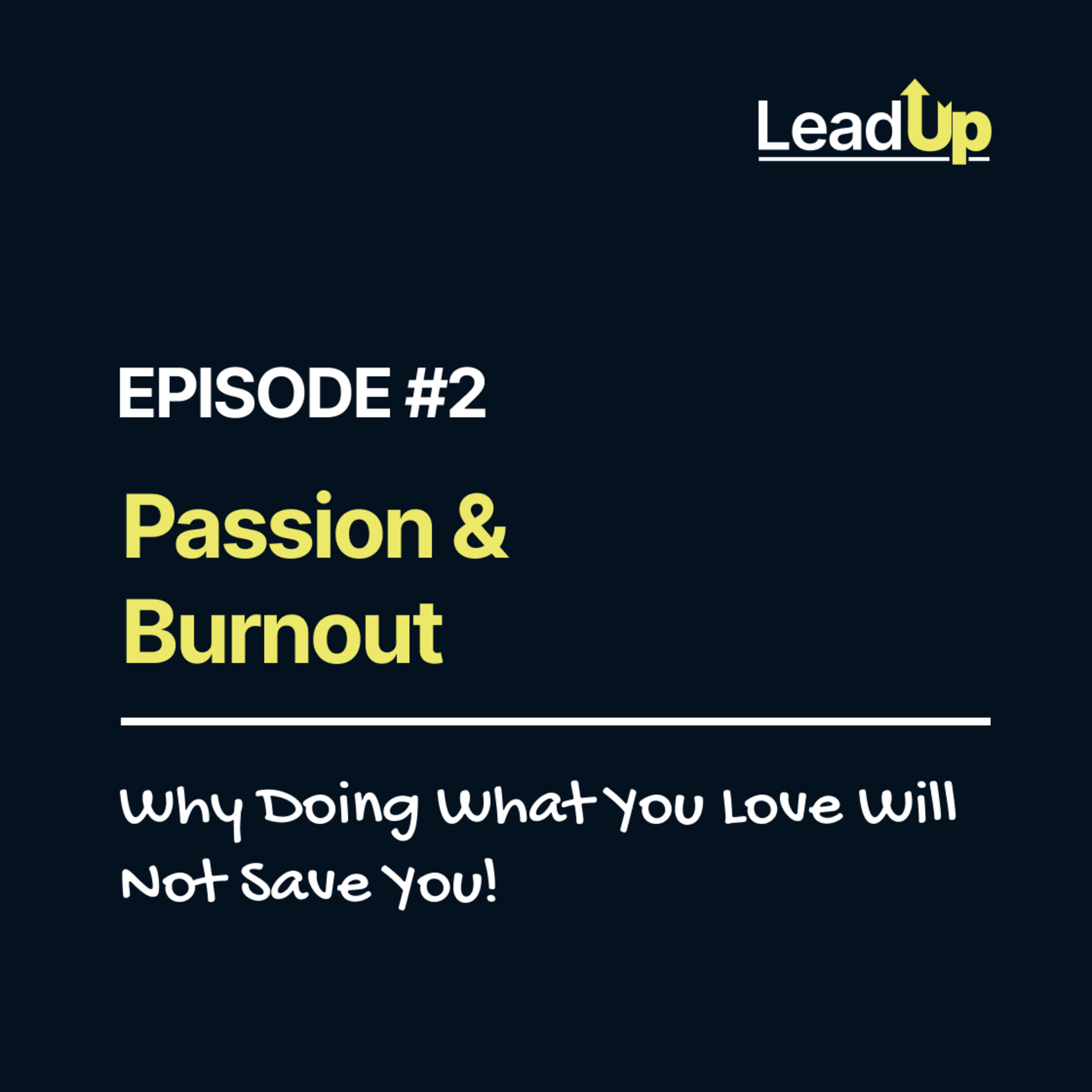 Passion & Burnout: Why Doing What You Love Will Not Save You! episode artwork