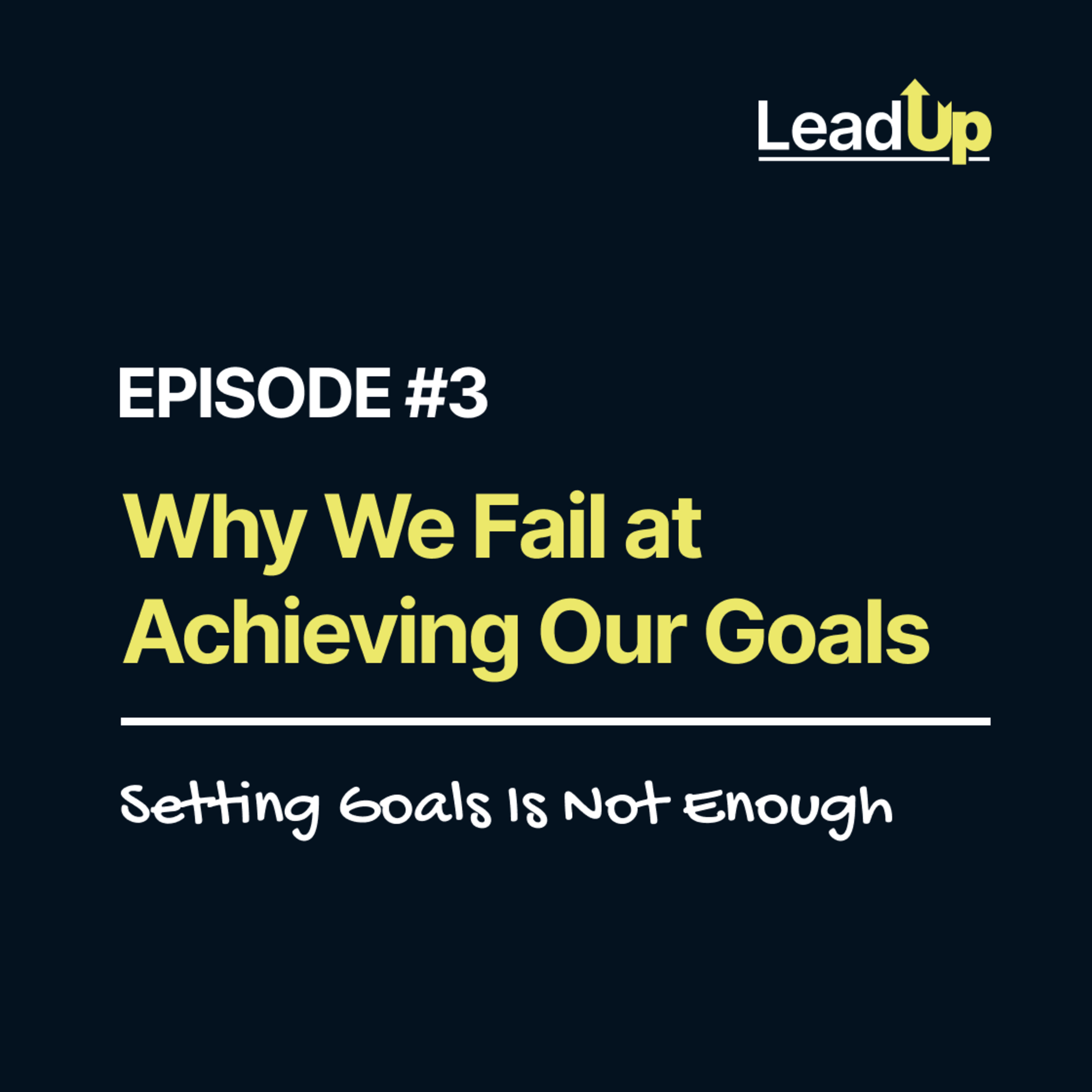 Why We Fail at Achieving Our Goals: Setting Goals Is Not Enough! episode artwork