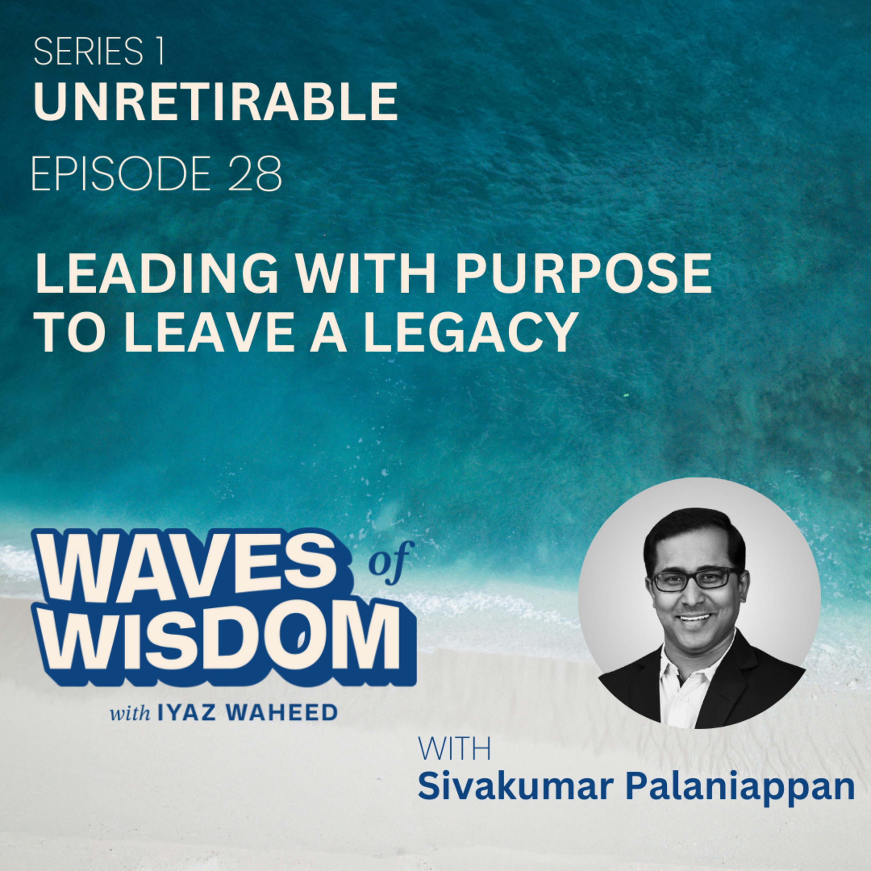 Lead with Purpose and Leave a Legacy with Sivakumar Palaniappan