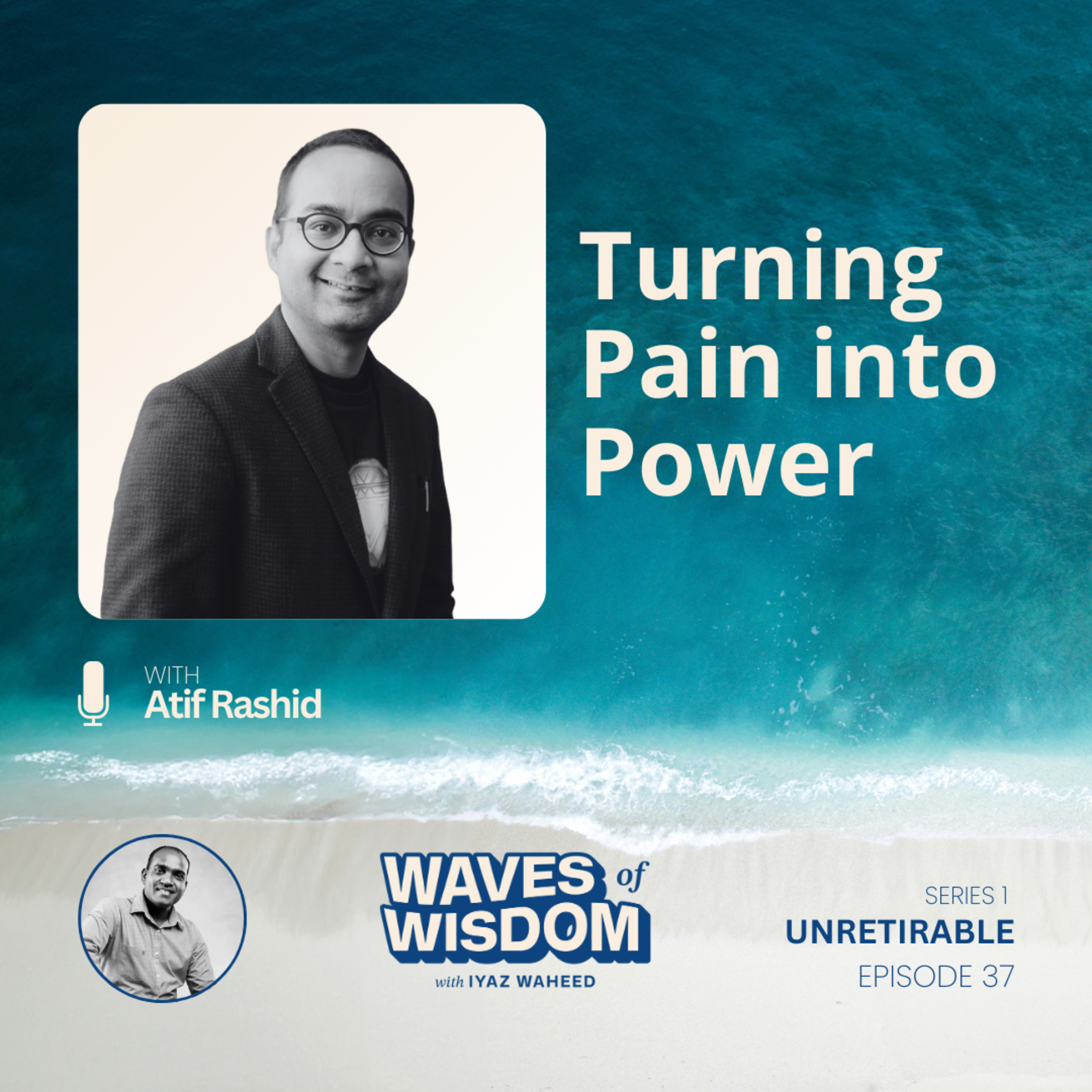 Turning Pain into Power with Atif Rashid
