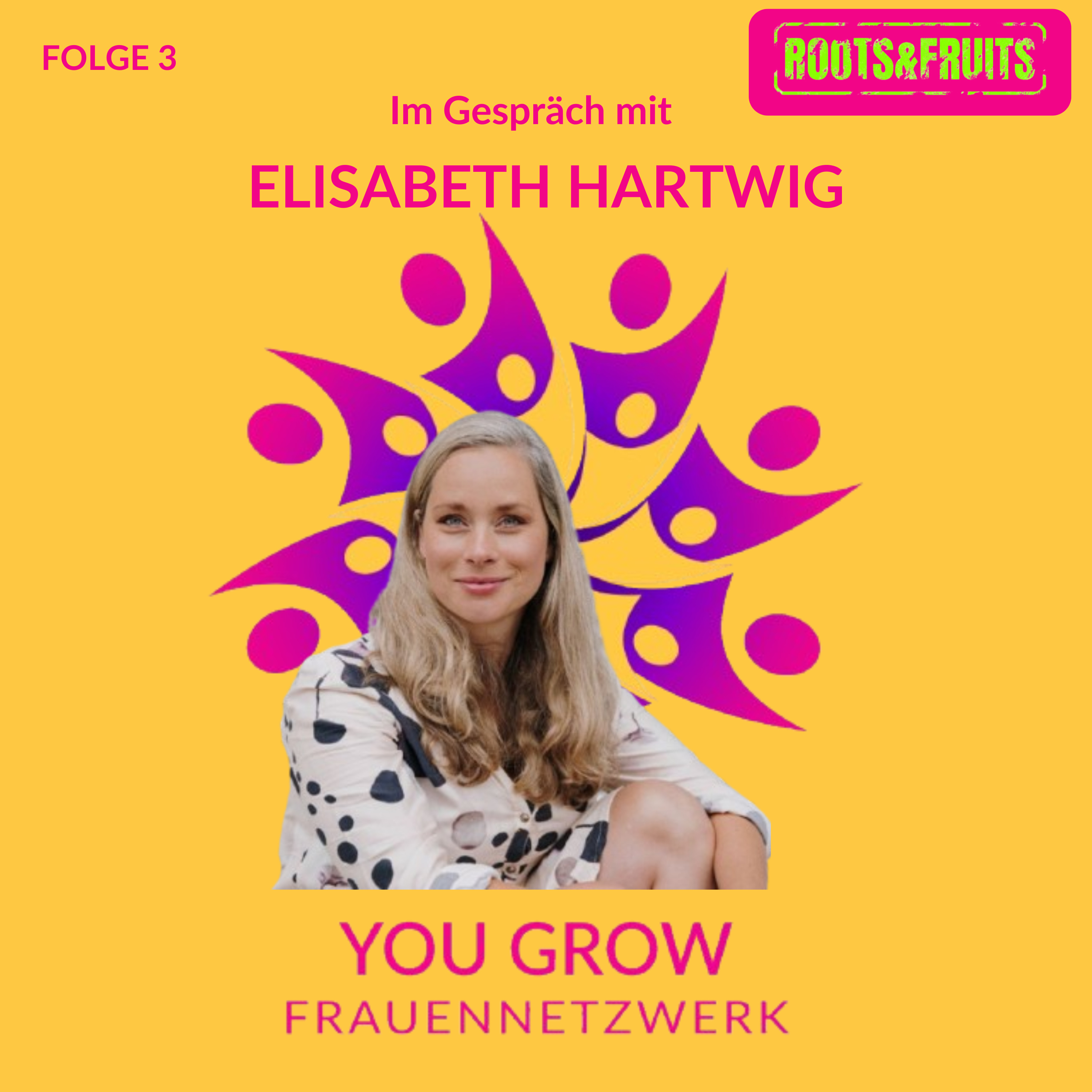 Roots & Fruits der Podcast vom YouGrow-Frauennetzwerk