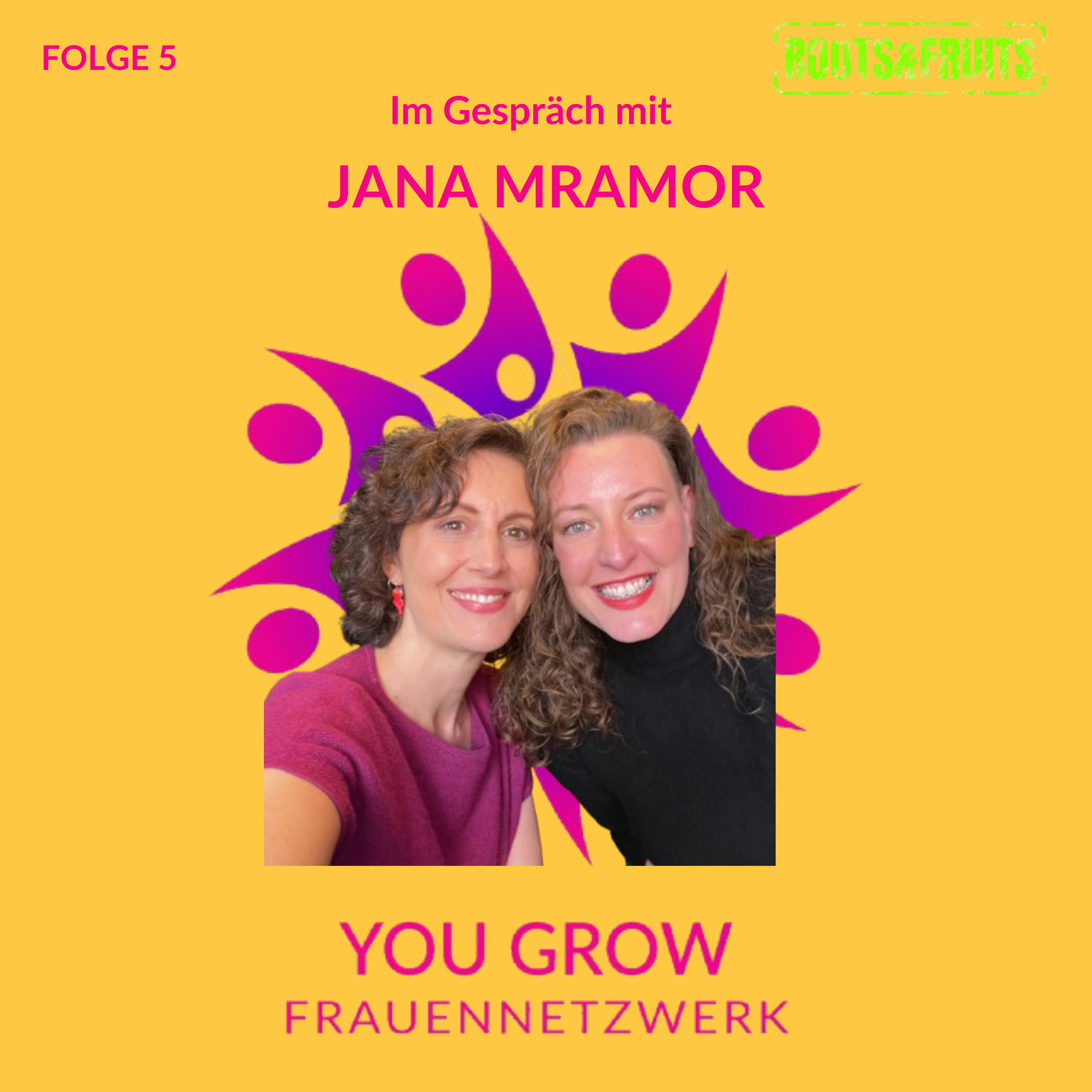 Roots & Fruits der Podcast vom YouGrow-Frauennetzwerk