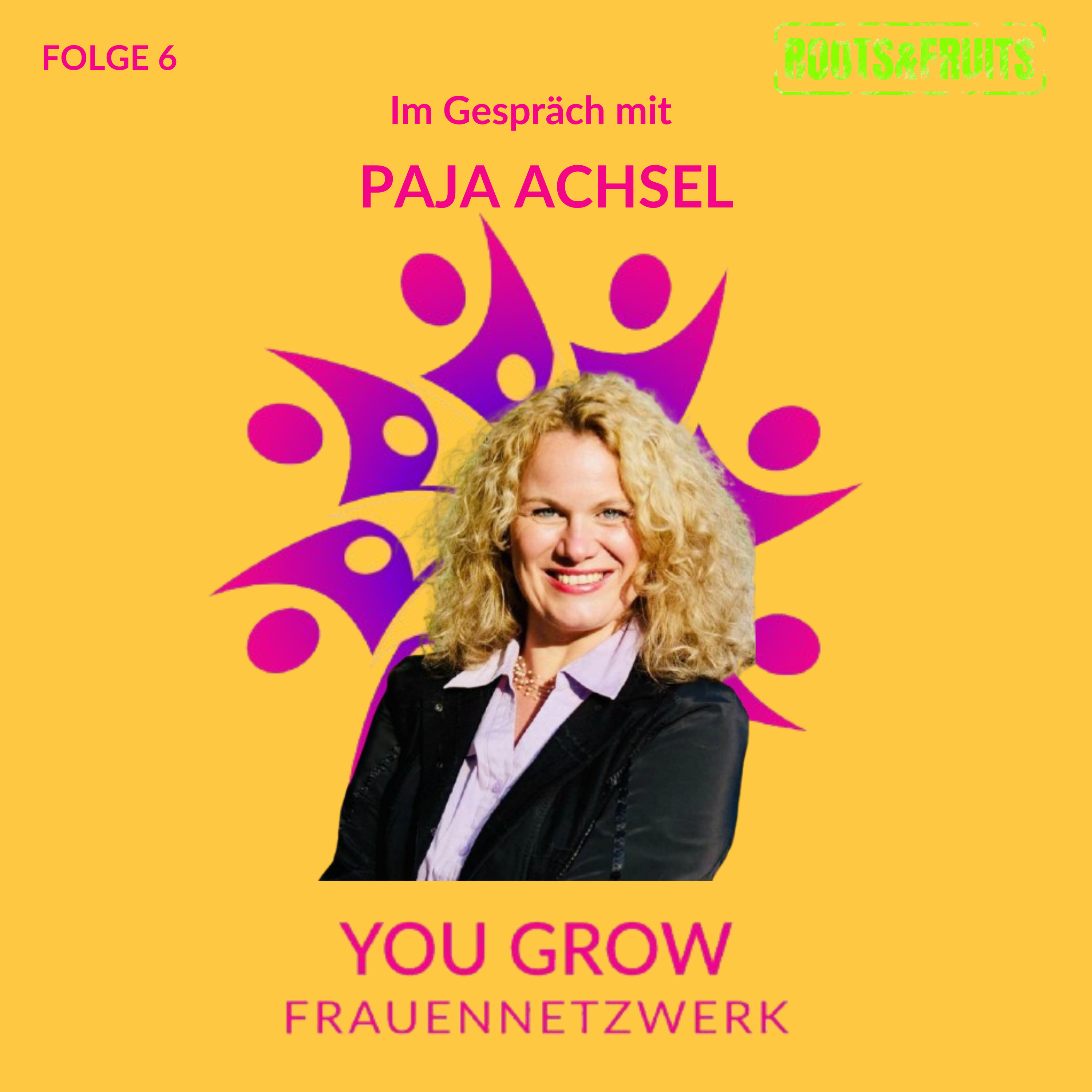 Roots & Fruits der Podcast vom YouGrow-Frauennetzwerk